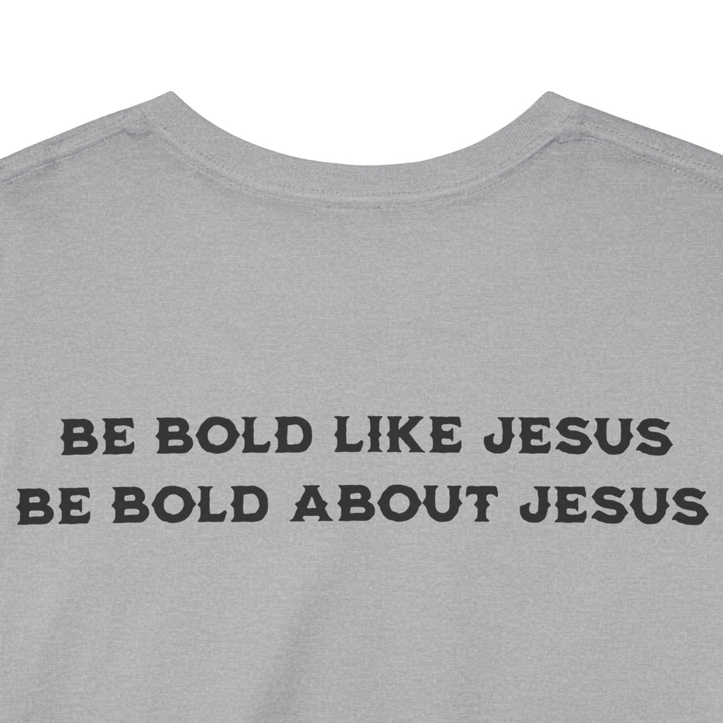 Bold Like Jesus Tee