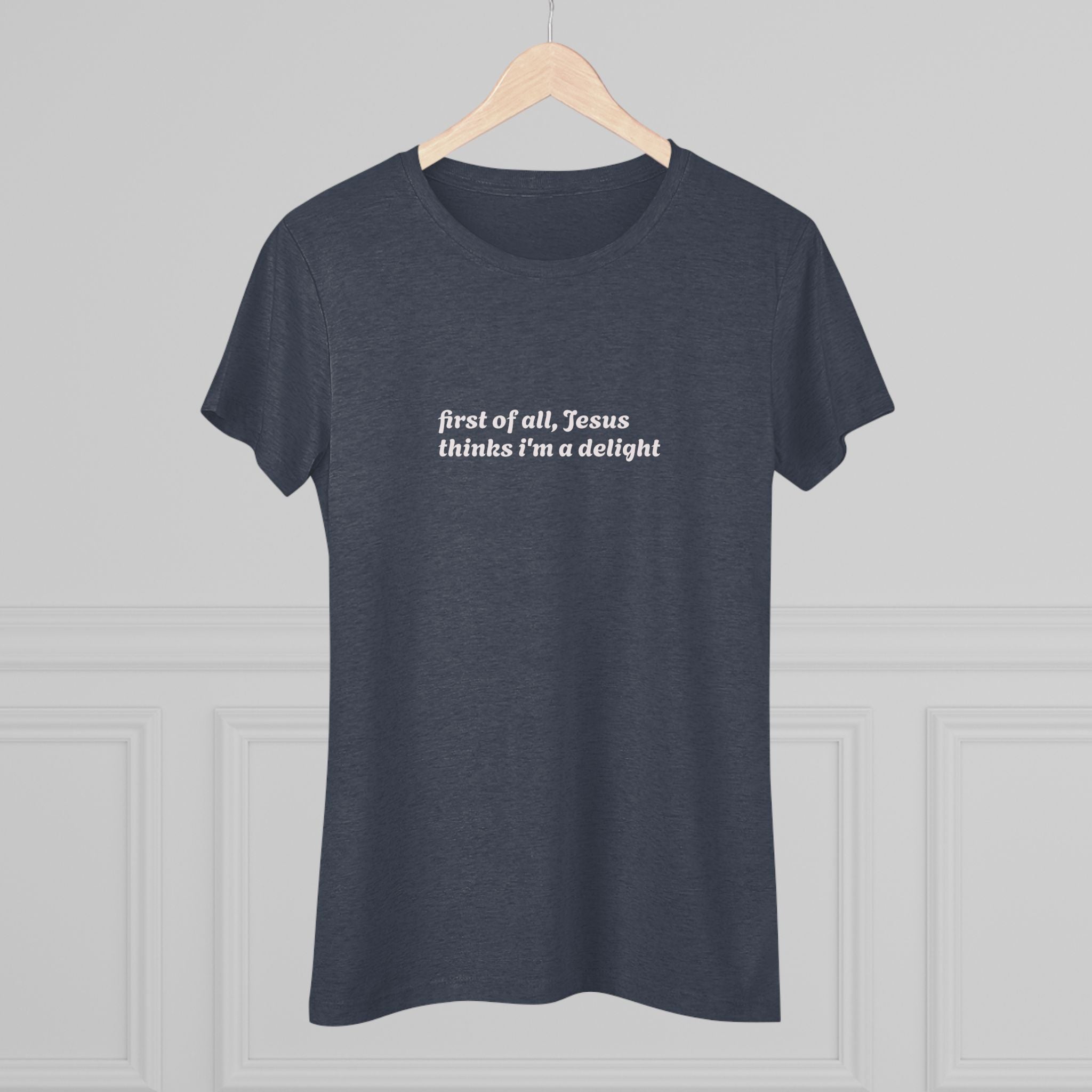 Women's Vintage Tee- Jesus thinks i'm a delight