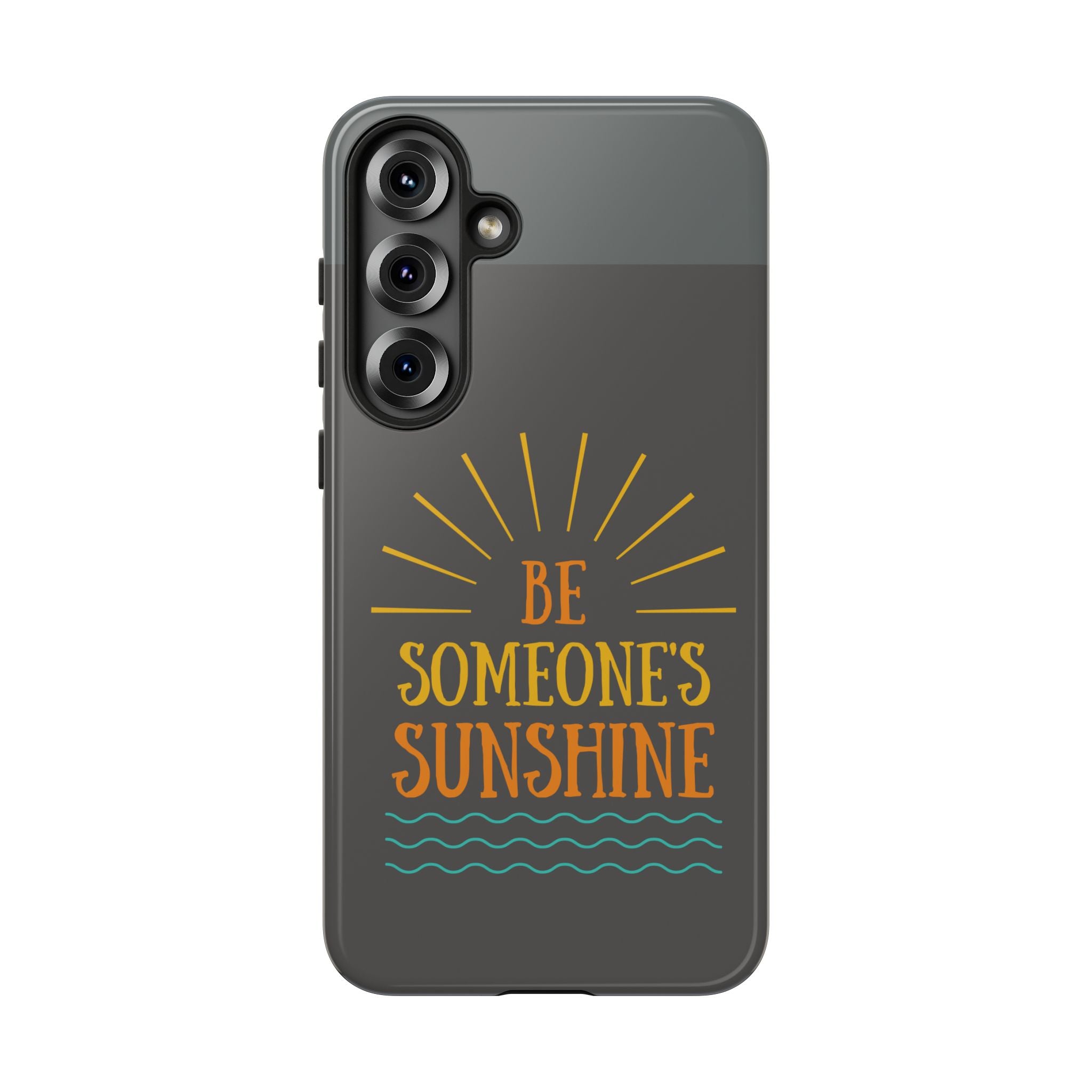 Phone Case - "Be Someone's Sunshine" Protective (iPhone and Samsung)