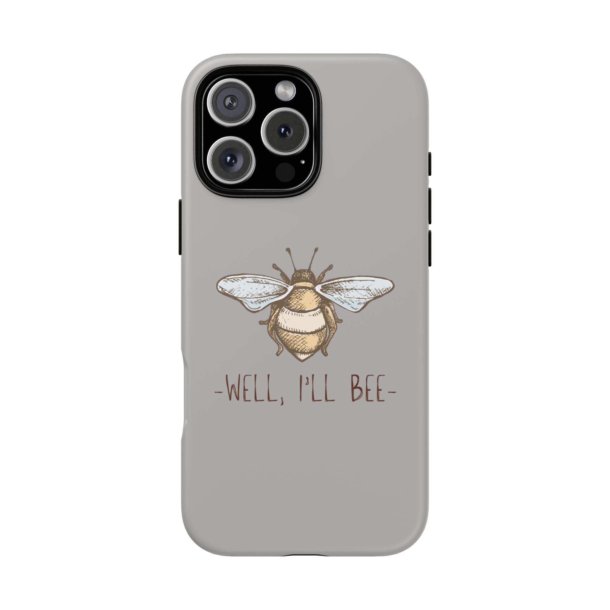 Well, I’ll Bee Phone Case — Protective Phone Cover
