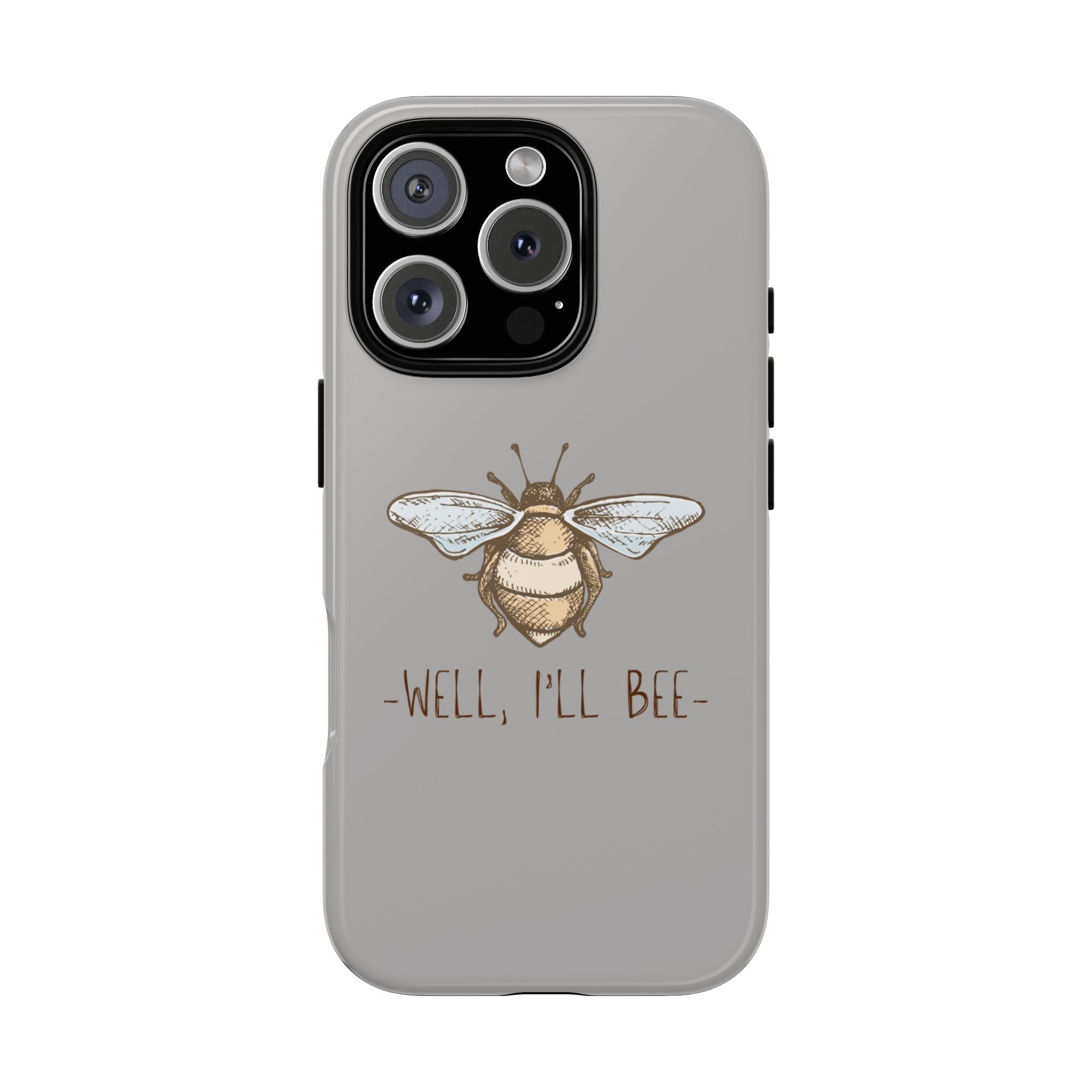 Well, I’ll Bee Phone Case — Protective Phone Cover