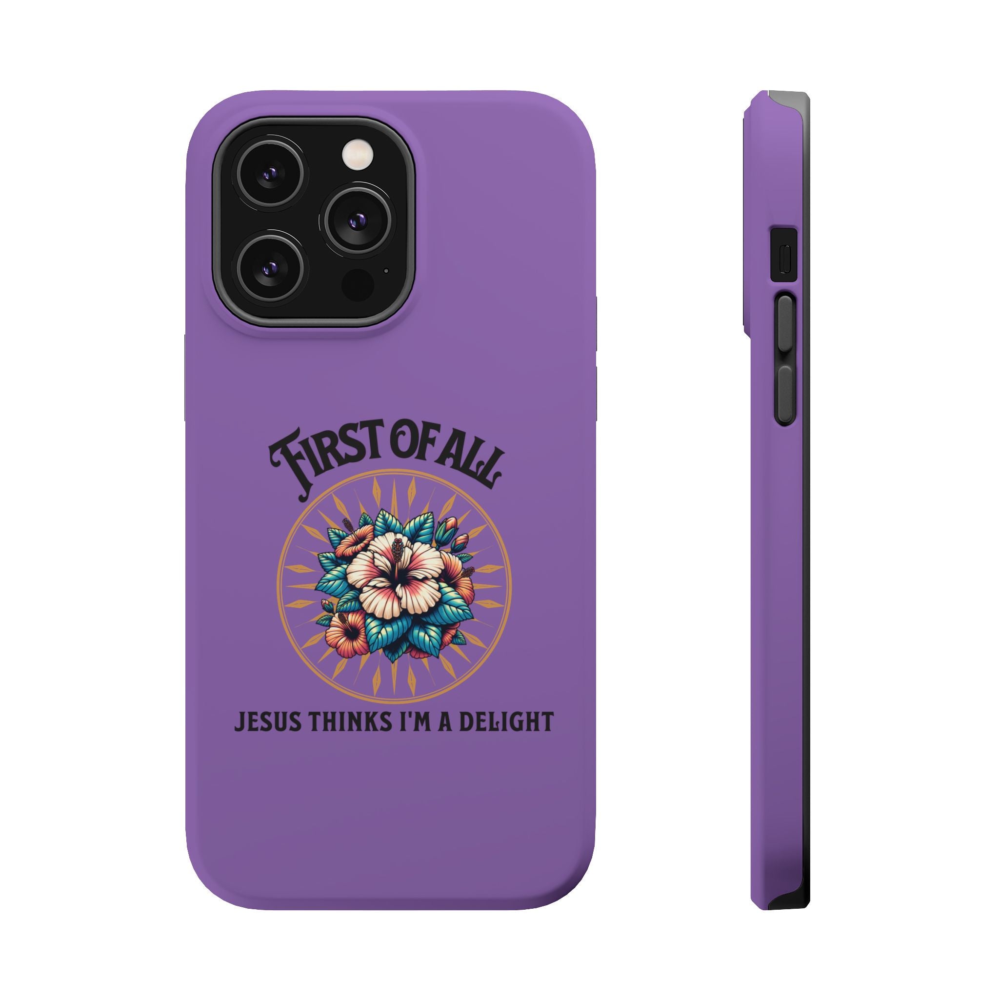 Phone Case — “First of All, Jesus Thinks I’m a Delight” Impact-Resistant Magnetic Case