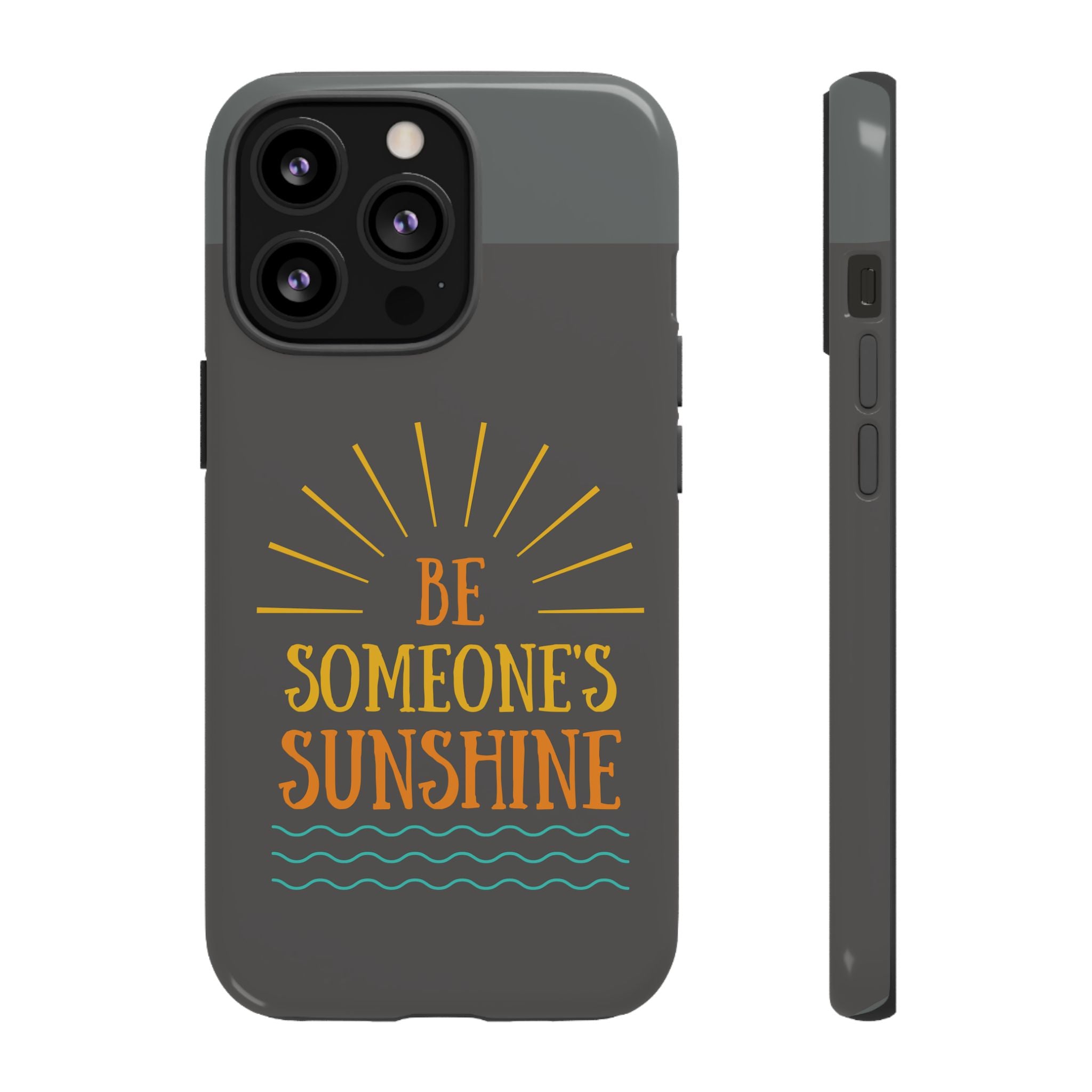 Phone Case - "Be Someone's Sunshine" Protective (iPhone and Samsung)