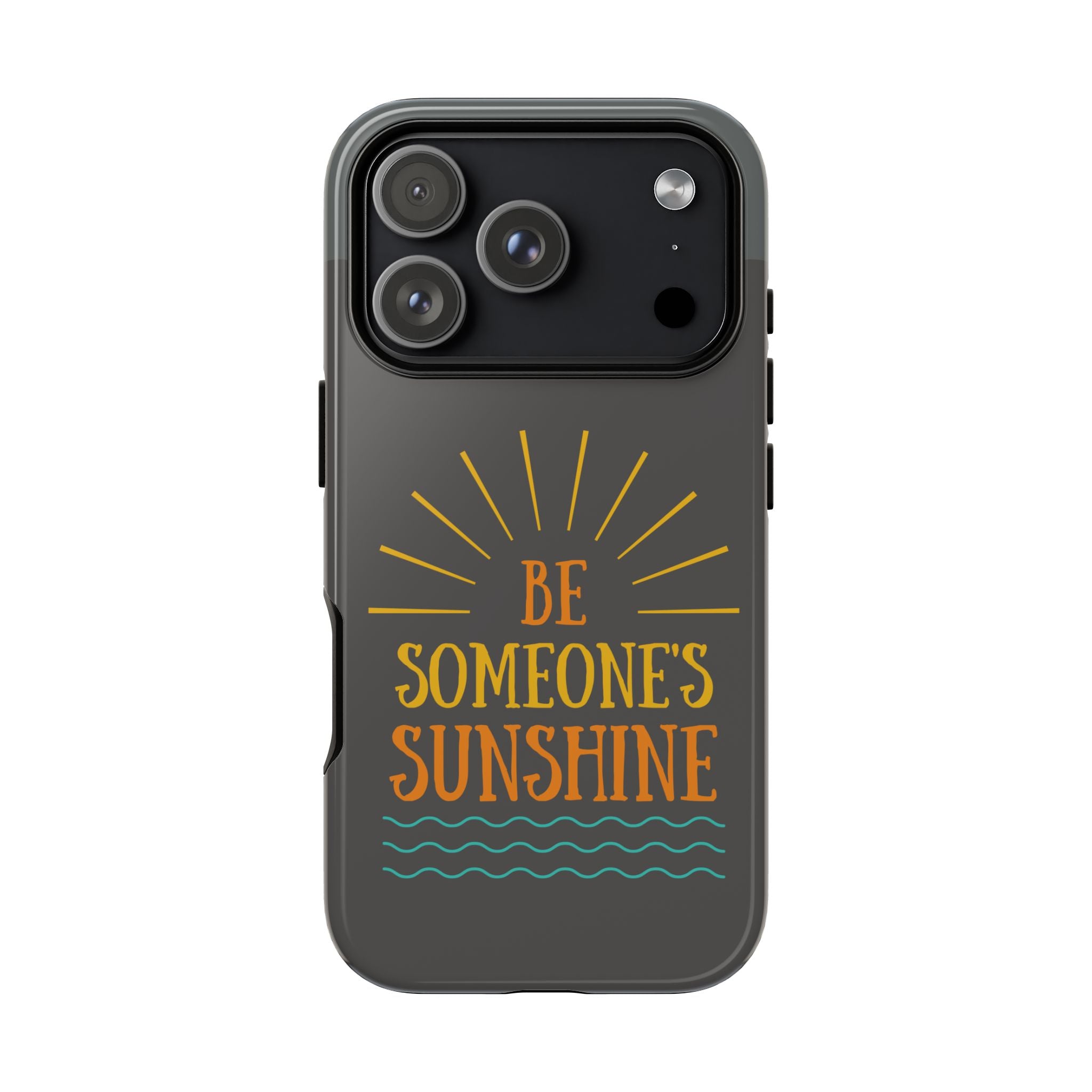 Phone Case - "Be Someone's Sunshine" Protective (iPhone and Samsung)