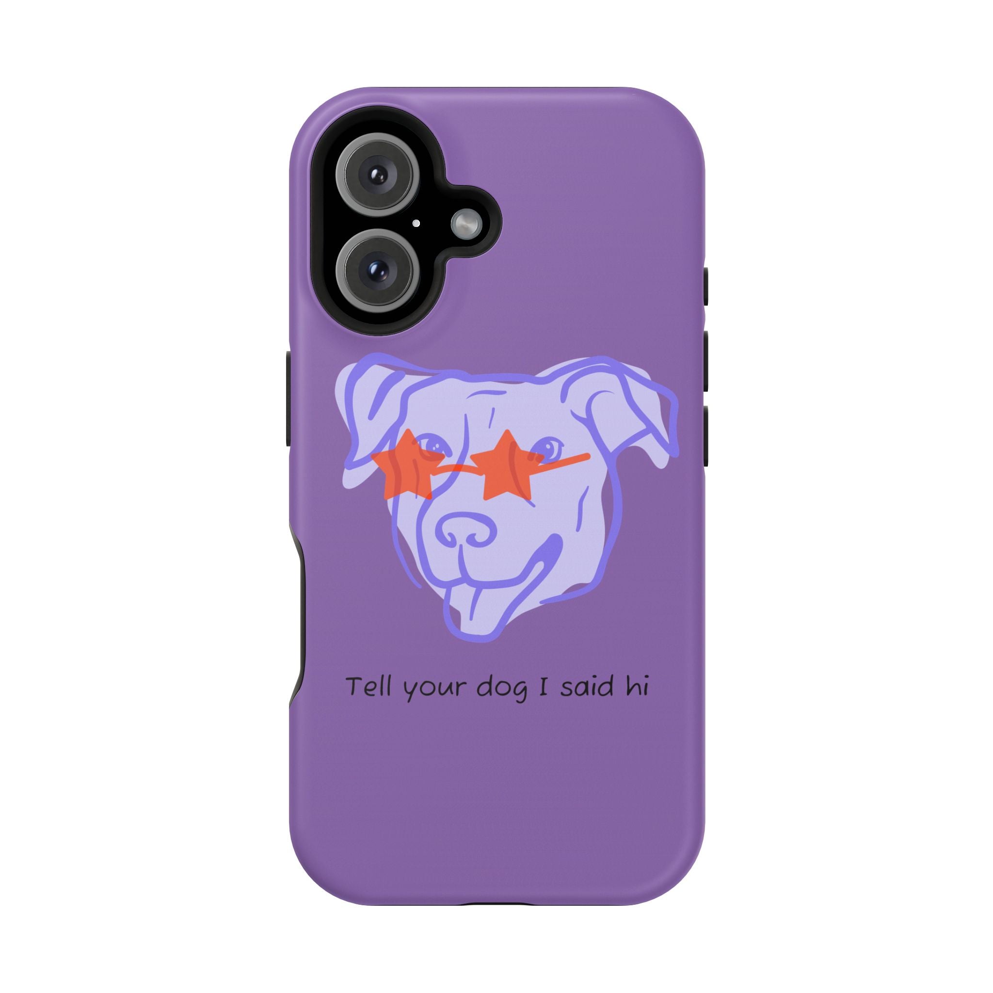 Impact Resistant Case — Purple Dog “Tell your dog I said hi”