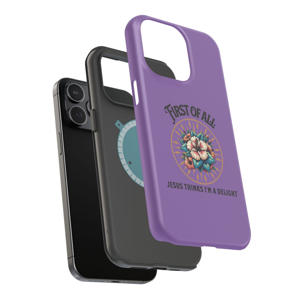 Phone Case — “First of All, Jesus Thinks I’m a Delight” Impact-Resistant Magnetic Case