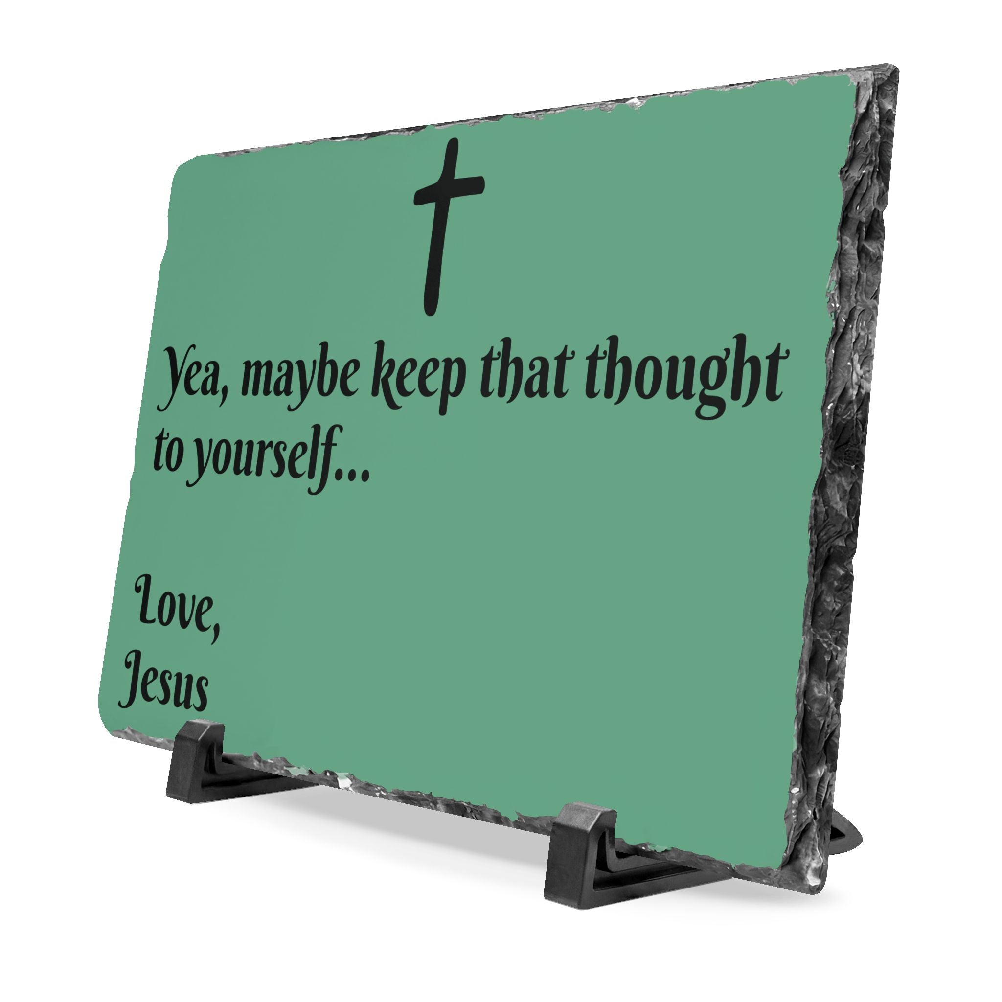 Slate Desk Plaque – "Yea, maybe keep that thought to yourself... Love, Jesus" Christian Humor Office Sign