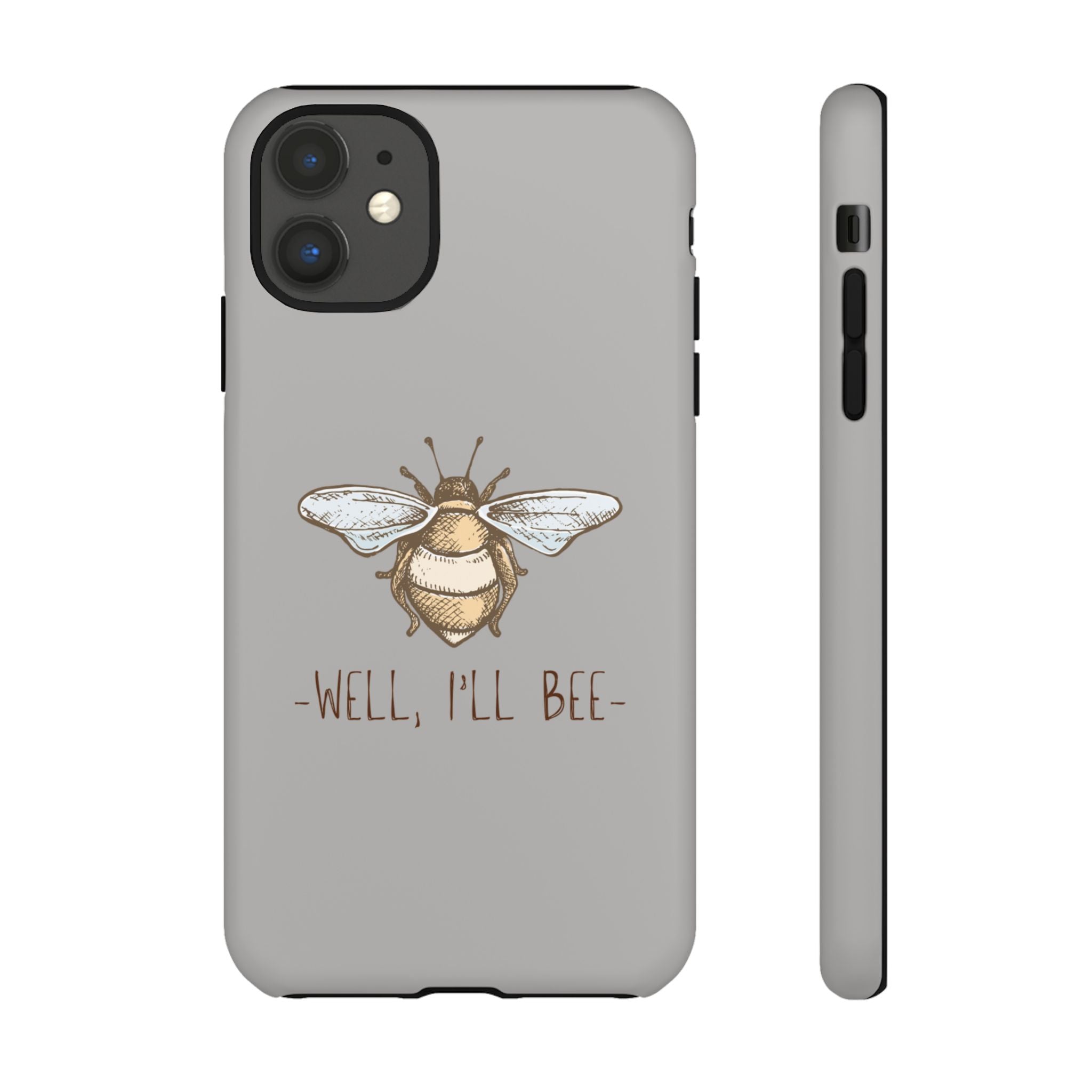 Well, I’ll Bee Phone Case — Protective Phone Cover