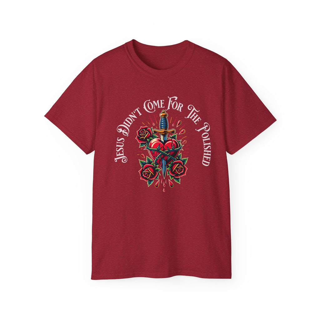 Religious T-Shirt — "Jesus Didn’t Come For The Polished" Graphic Tee