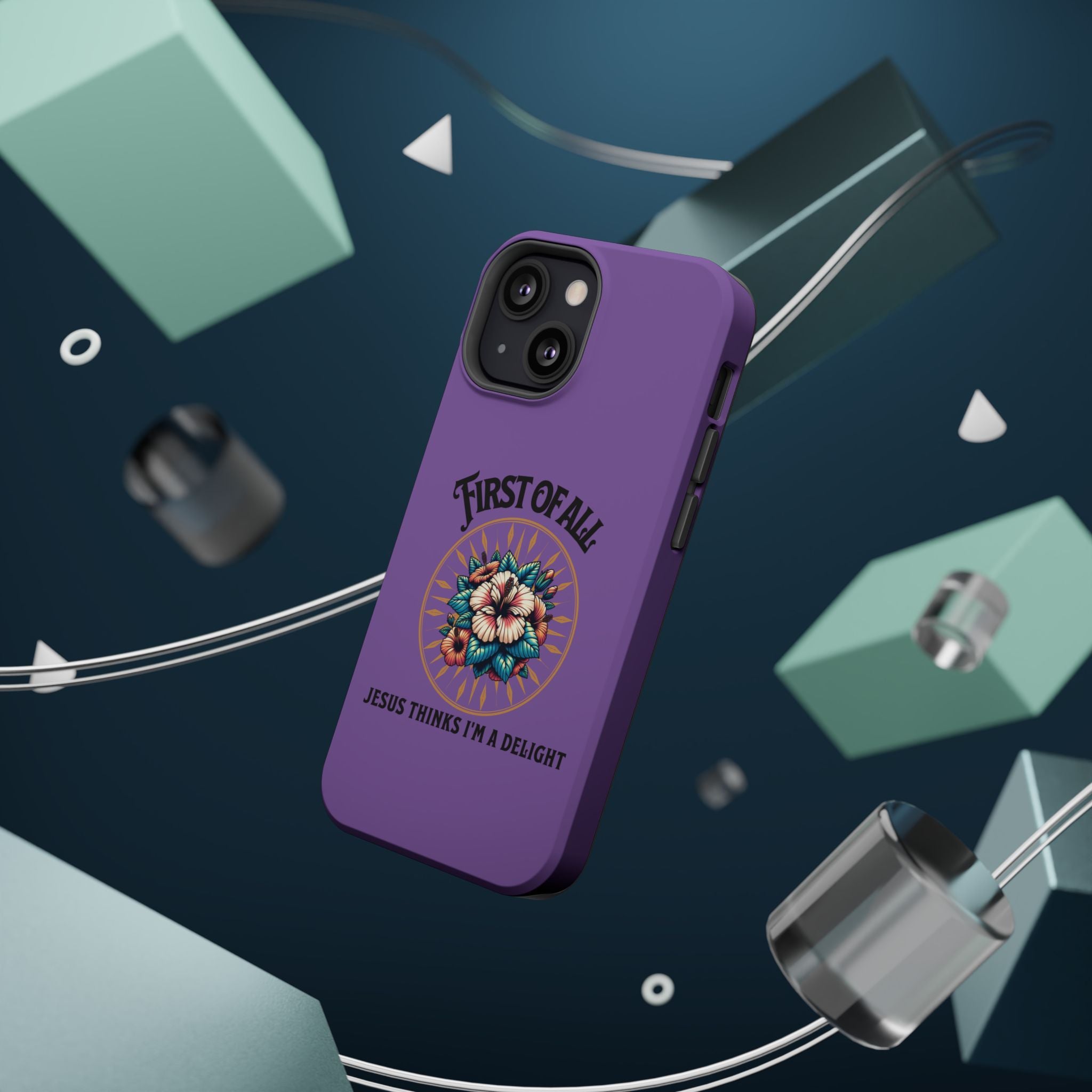 Phone Case — “First of All, Jesus Thinks I’m a Delight” Impact-Resistant Magnetic Case