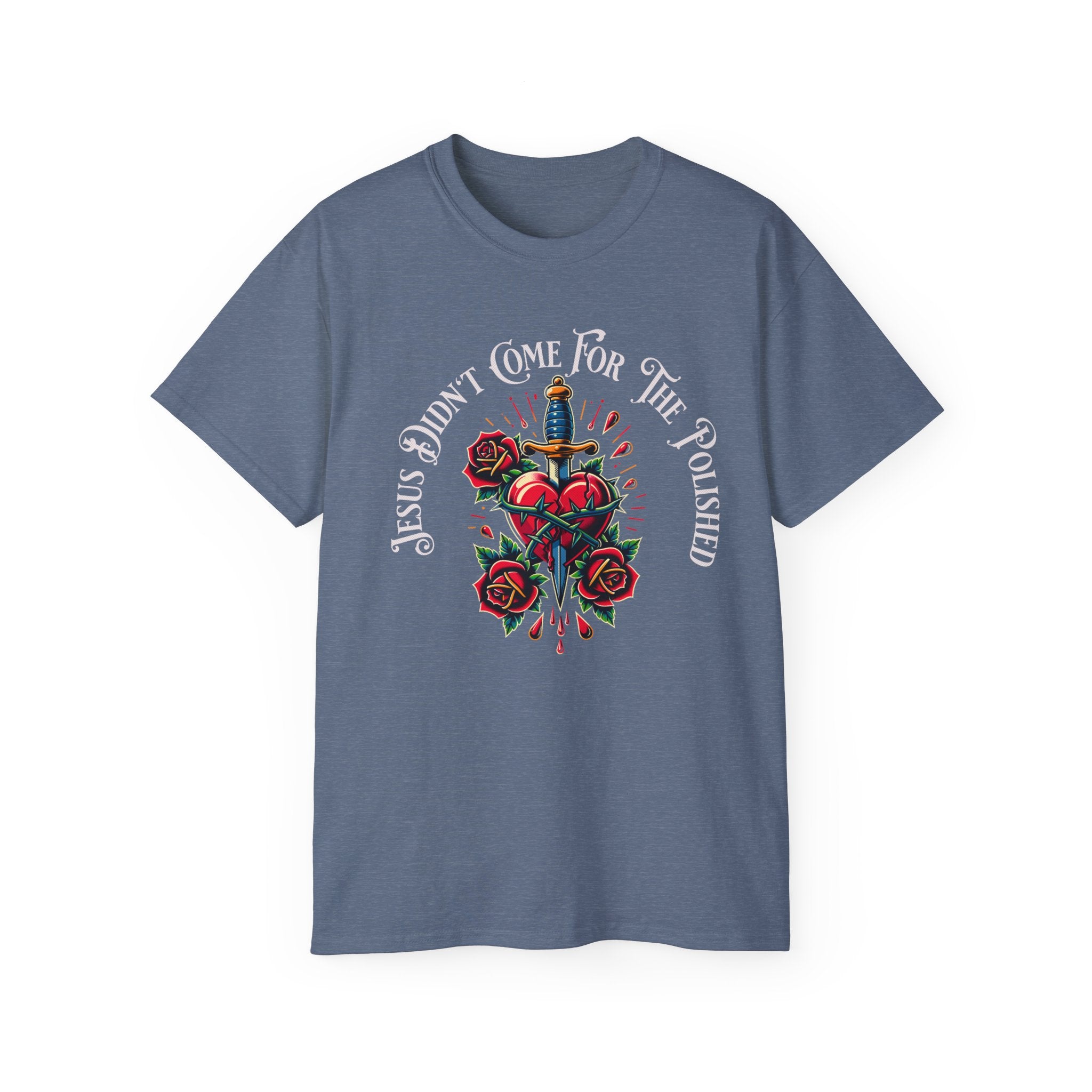 Religious T-Shirt — "Jesus Didn’t Come For The Polished" Graphic Tee