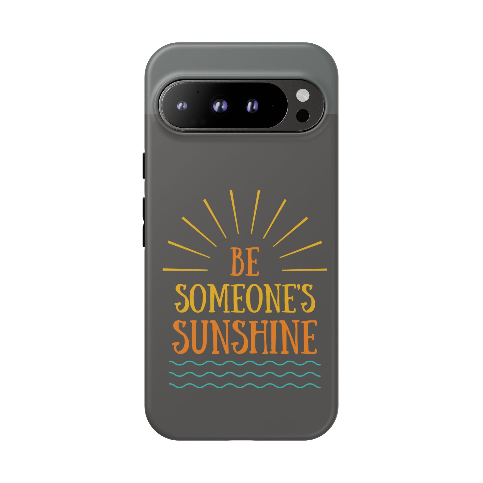 Phone Case - "Be Someone's Sunshine" Protective (iPhone and Samsung)