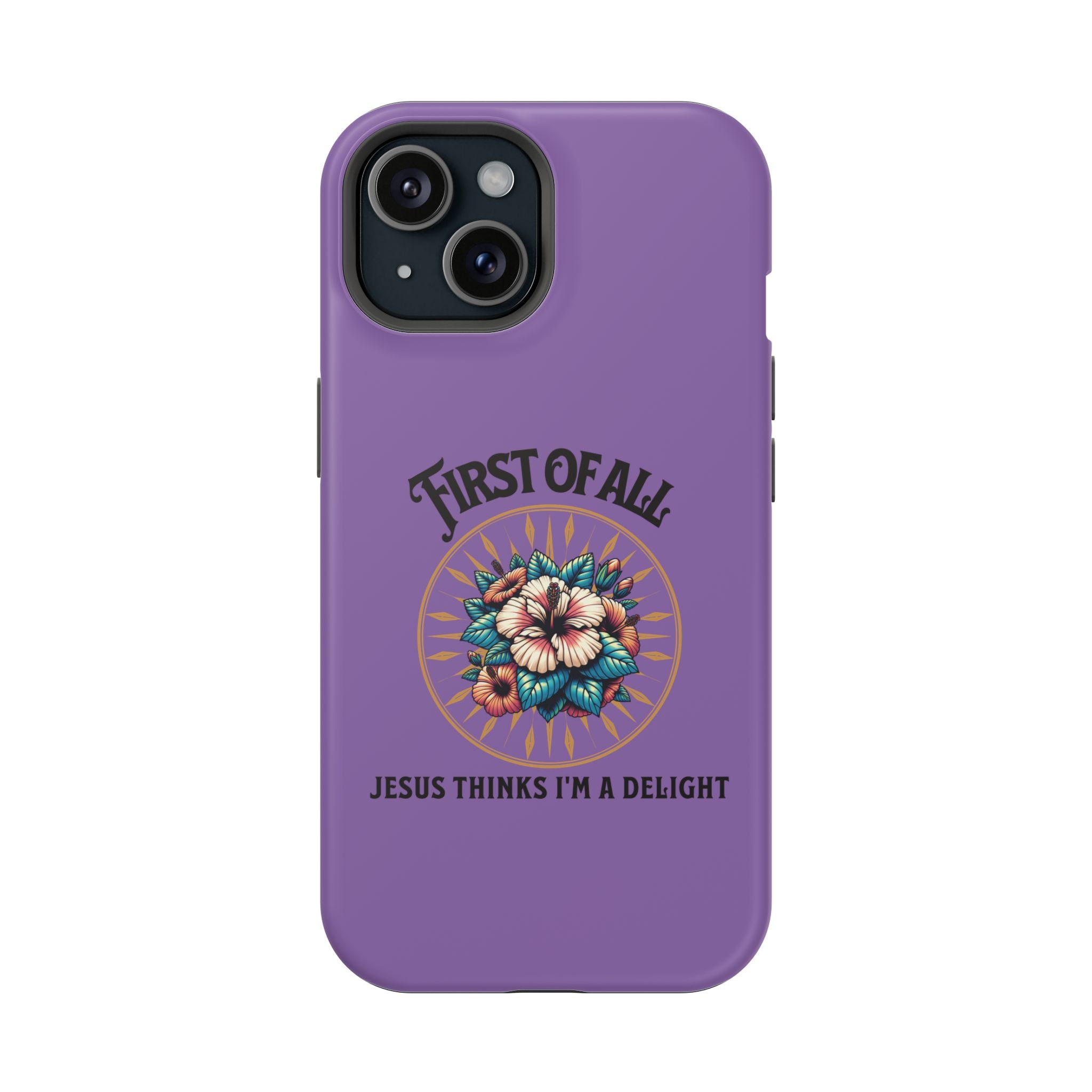 Phone Case — “First of All, Jesus Thinks I’m a Delight” Impact-Resistant Magnetic Case