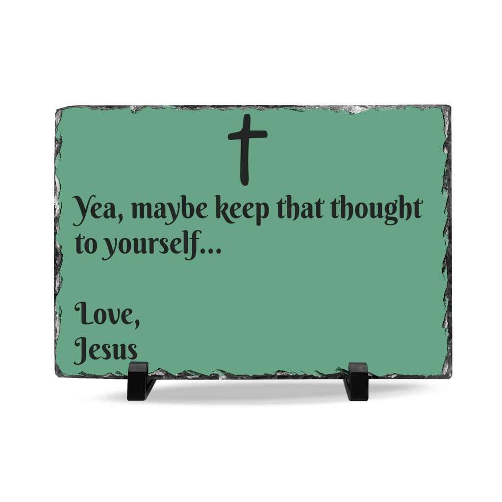 Slate Desk Plaque – "Yea, maybe keep that thought to yourself... Love, Jesus" Christian Humor Office Sign