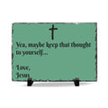 Slate Desk Plaque – "Yea, maybe keep that thought to yourself... Love, Jesus" Christian Humor Office Sign