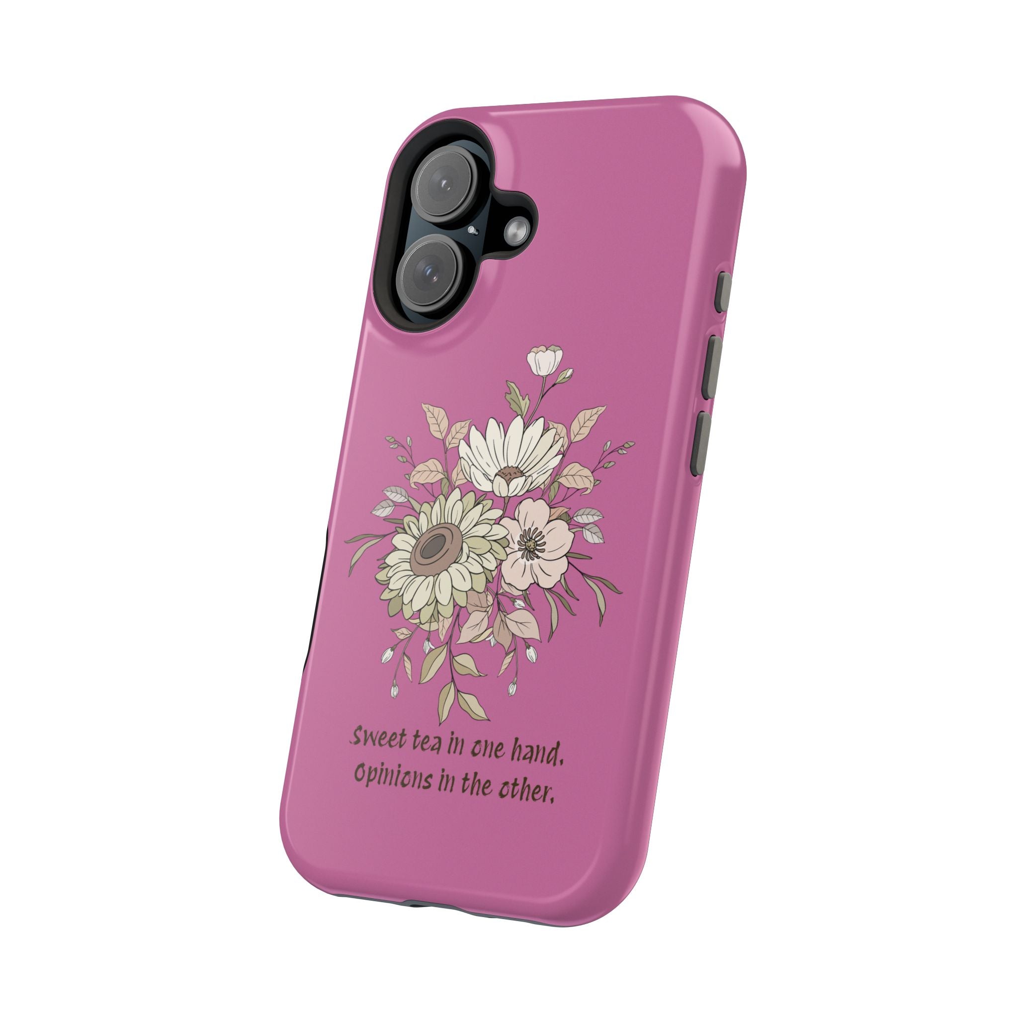 iPhone Case "Sweet tea in one hand, Opinions in the other" Magnetic Impact-Resistant