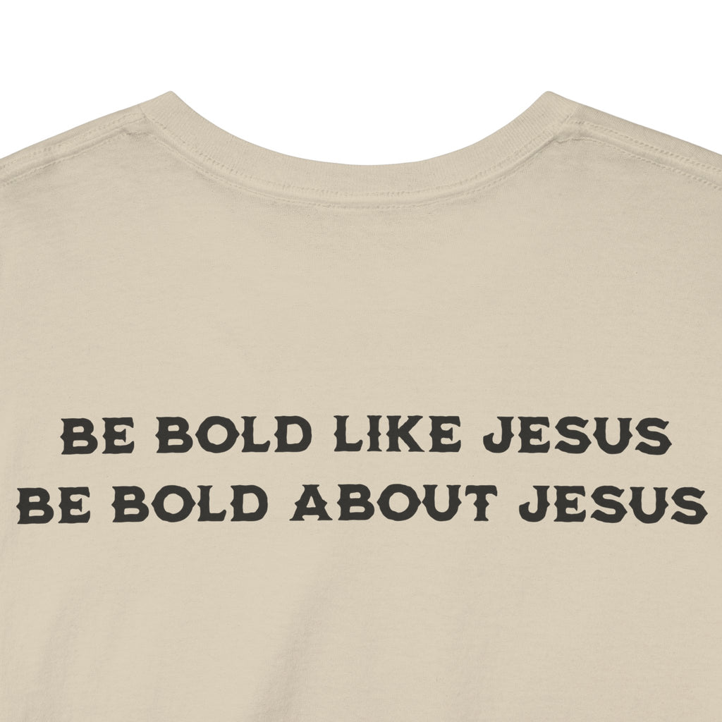Bold Like Jesus Tee