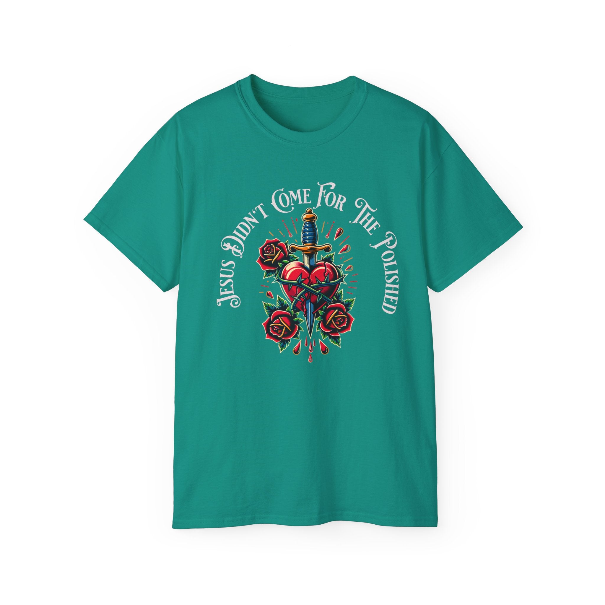 Religious T-Shirt — "Jesus Didn’t Come For The Polished" Graphic Tee