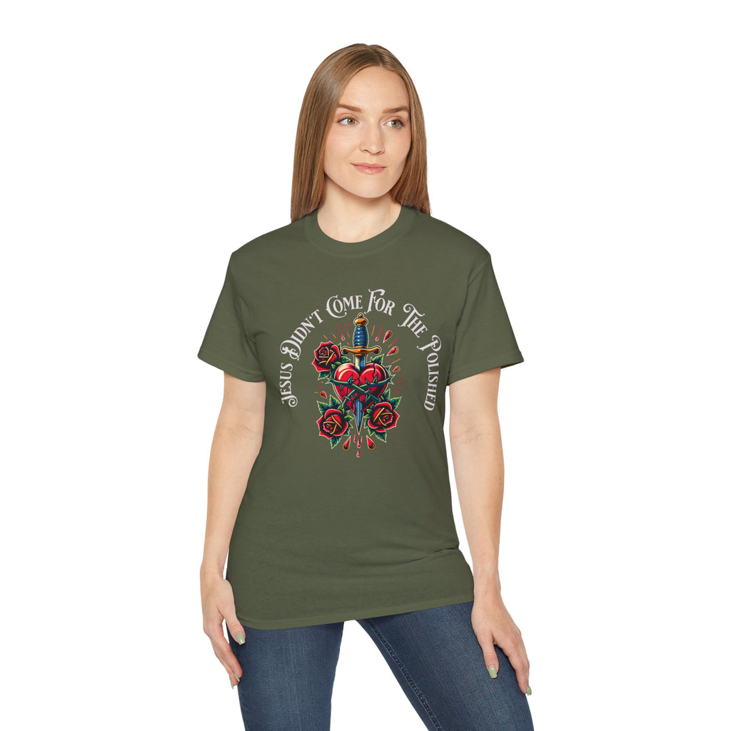 Religious T-Shirt — "Jesus Didn’t Come For The Polished" Graphic Tee