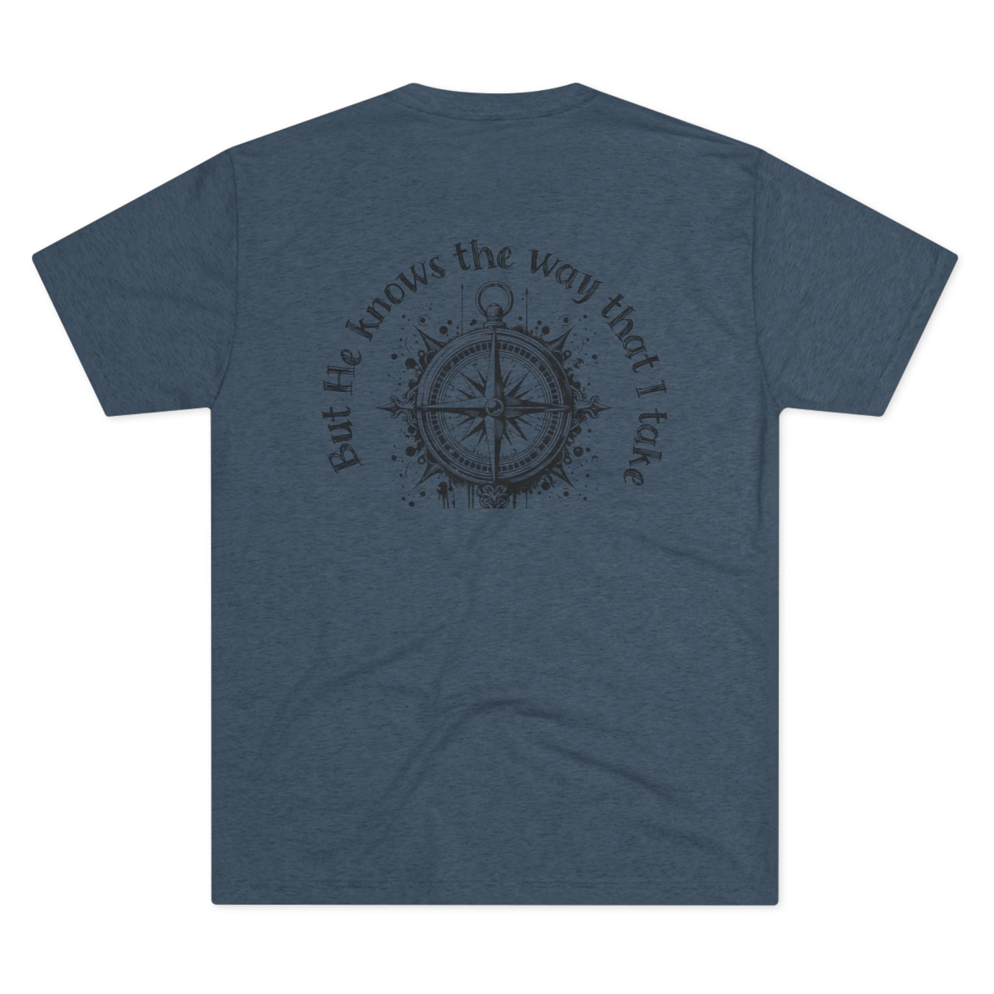 "But He Knows the Way That I Take" Tee