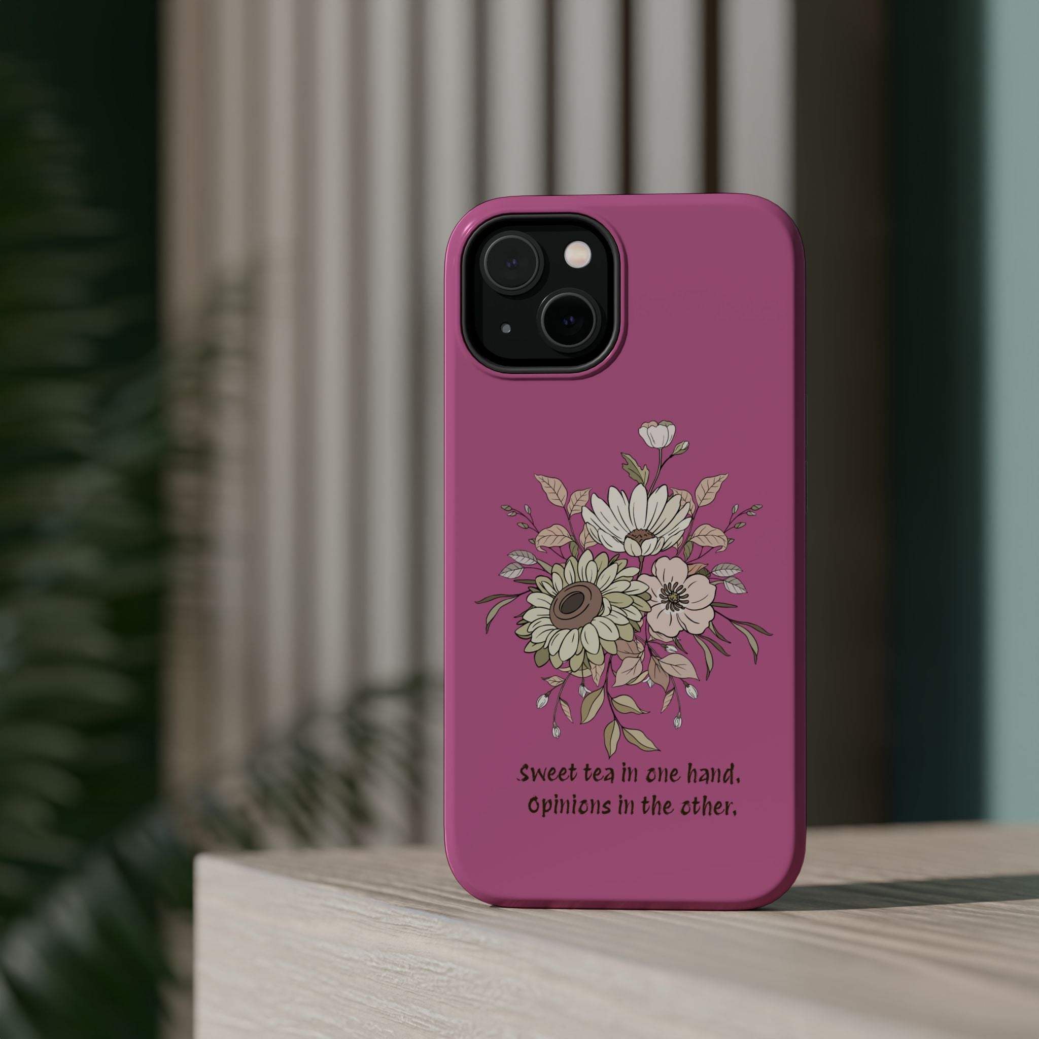 iPhone Case "Sweet tea in one hand, Opinions in the other" Magnetic Impact-Resistant