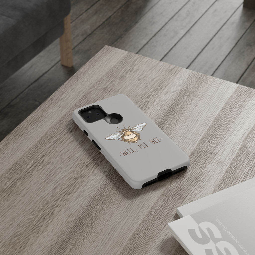 Well, I’ll Bee Phone Case — Protective Phone Cover