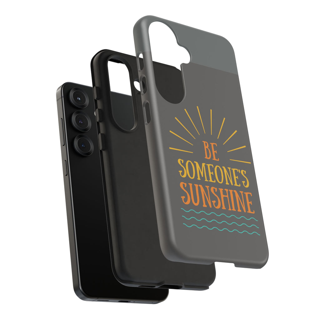 Phone Case - "Be Someone's Sunshine" Protective (iPhone and Samsung)
