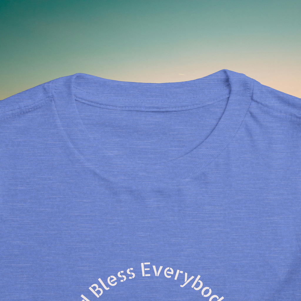 Toddler Tee — 'God Bless Everybody We Love'