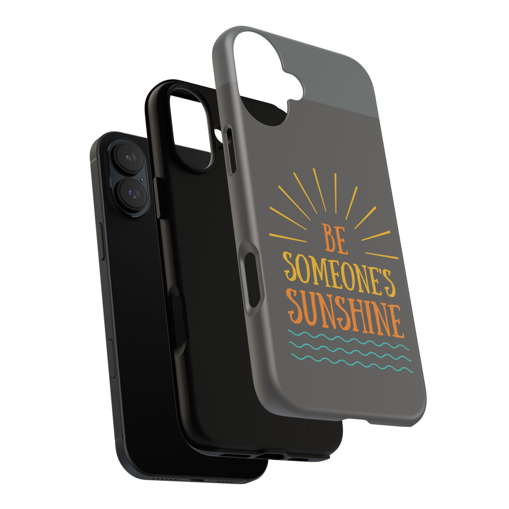 Phone Case - "Be Someone's Sunshine" Protective (iPhone and Samsung)