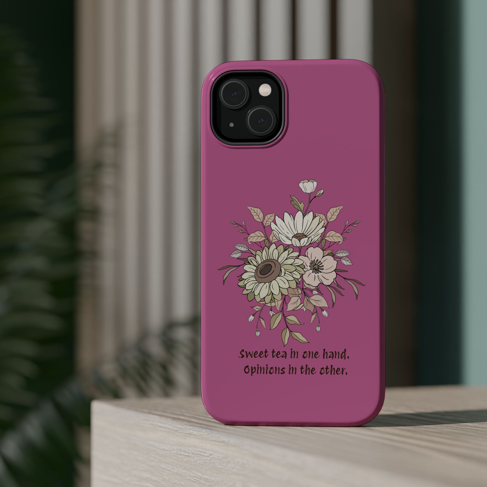 iPhone Case "Sweet tea in one hand, Opinions in the other" Magnetic Impact-Resistant