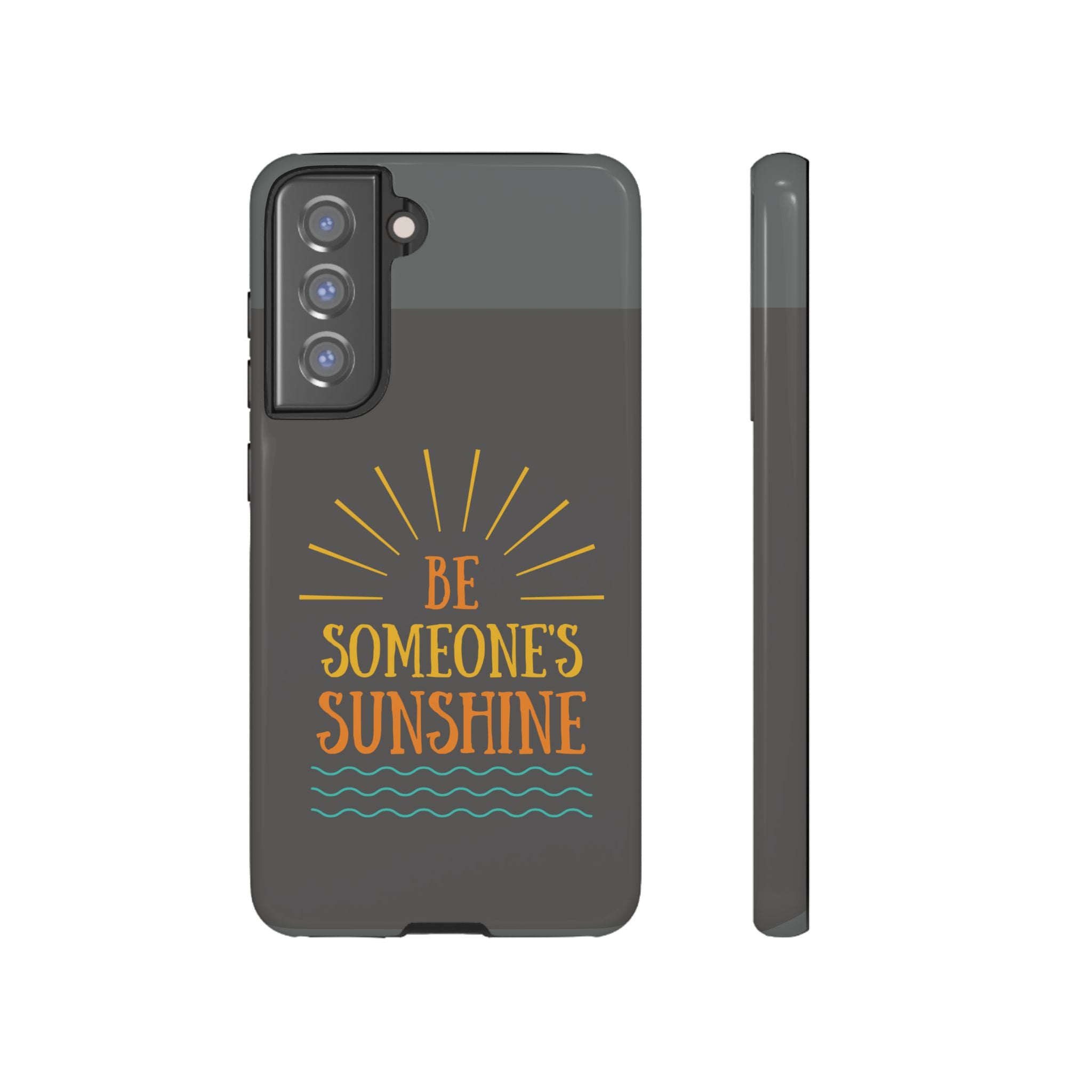 Phone Case - "Be Someone's Sunshine" Protective (iPhone and Samsung)