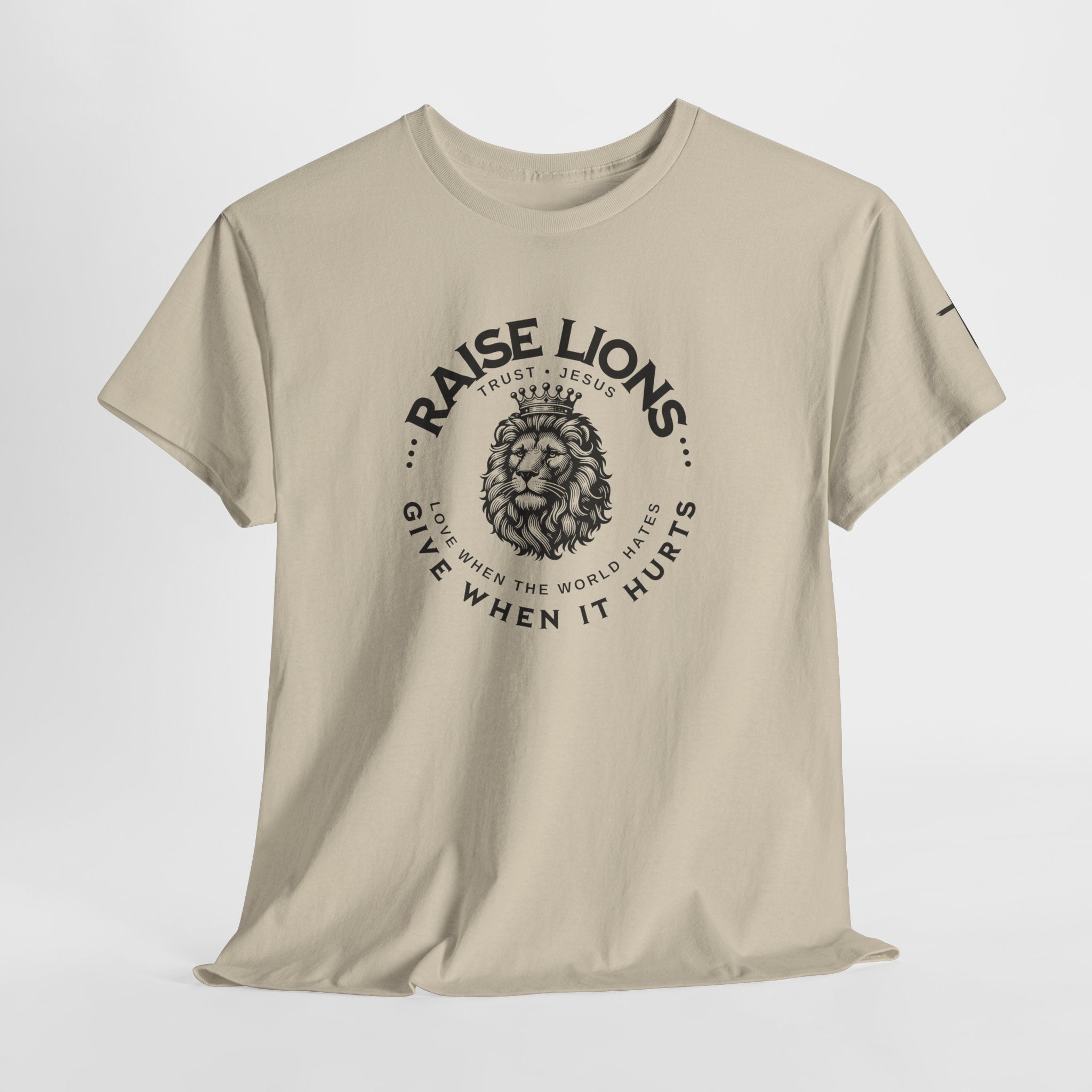 Raise Lions T‑Shirt — "Give When It Hurts" Faith Graphic Tee (Trust in God)