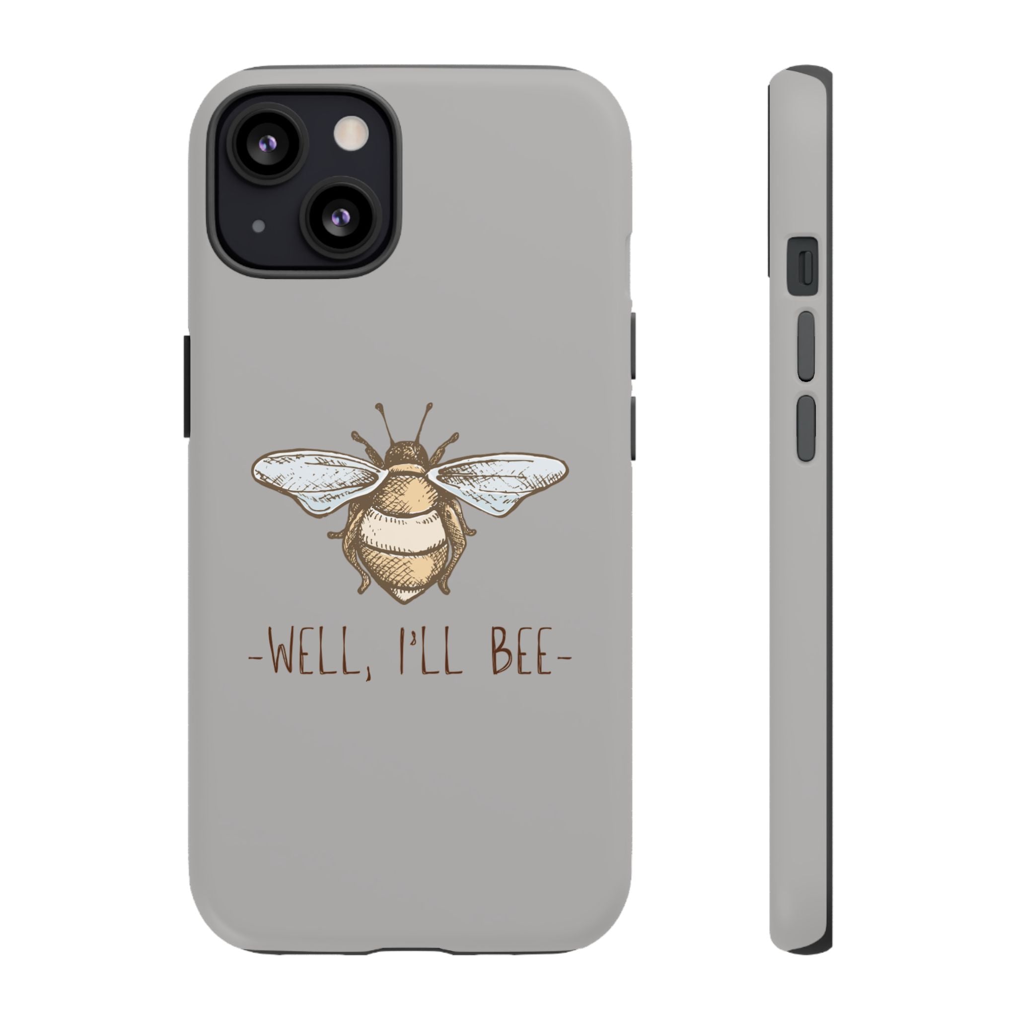 Well, I’ll Bee Phone Case — Protective Phone Cover