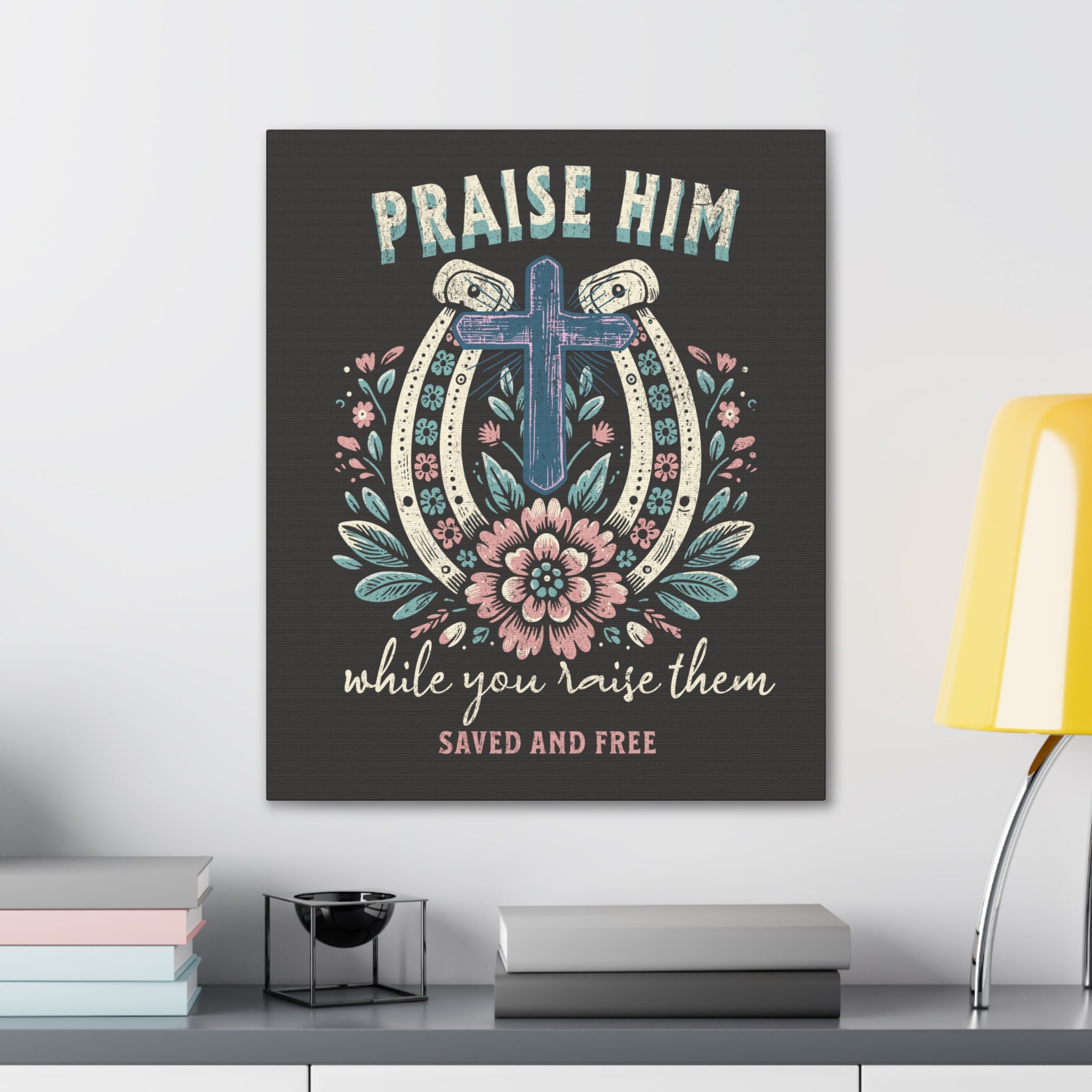 Praise Him Canvas Wall Art – 'Praise Him While You Raise Them, Saved and Free' Religious Christian Decor