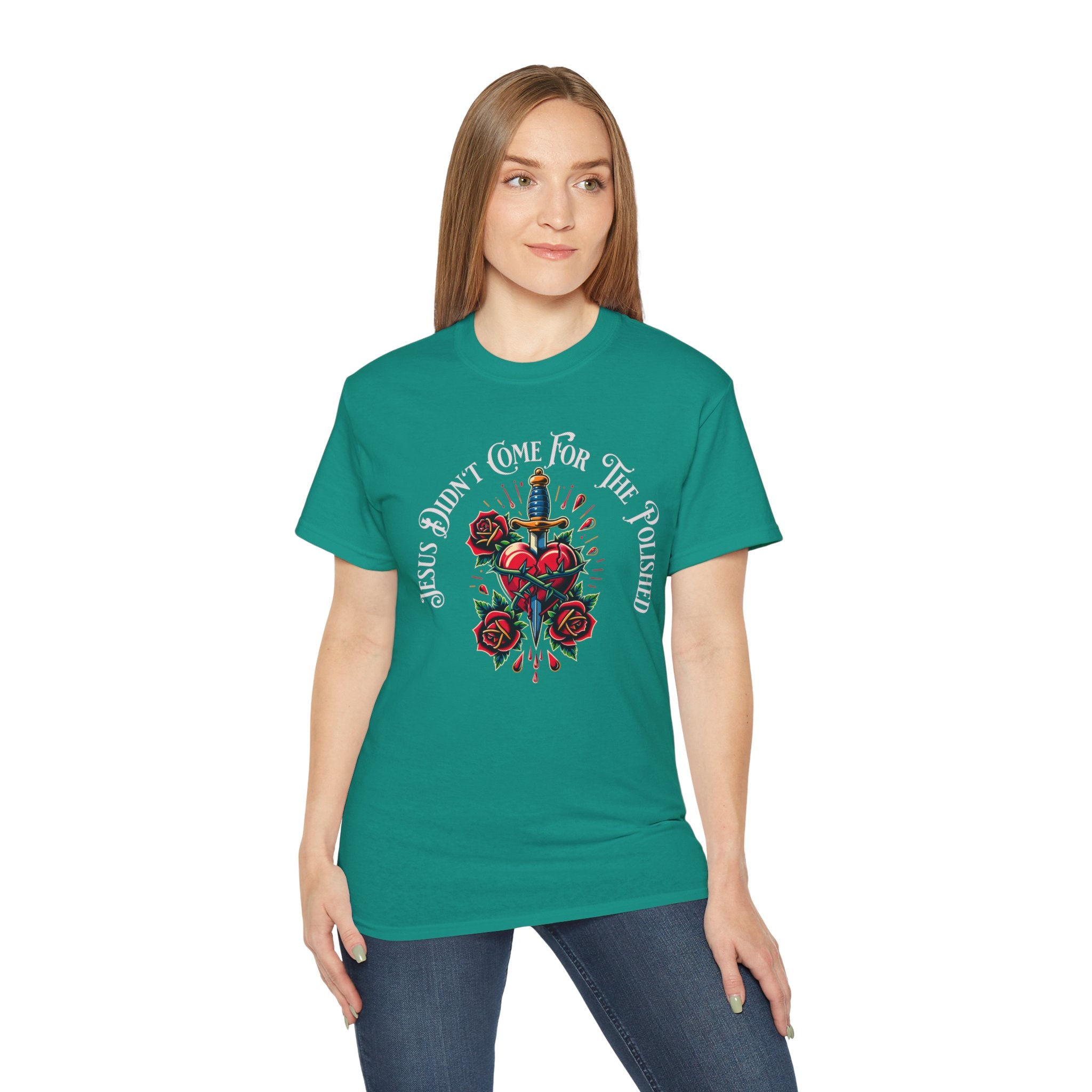 Religious T-Shirt — "Jesus Didn’t Come For The Polished" Graphic Tee