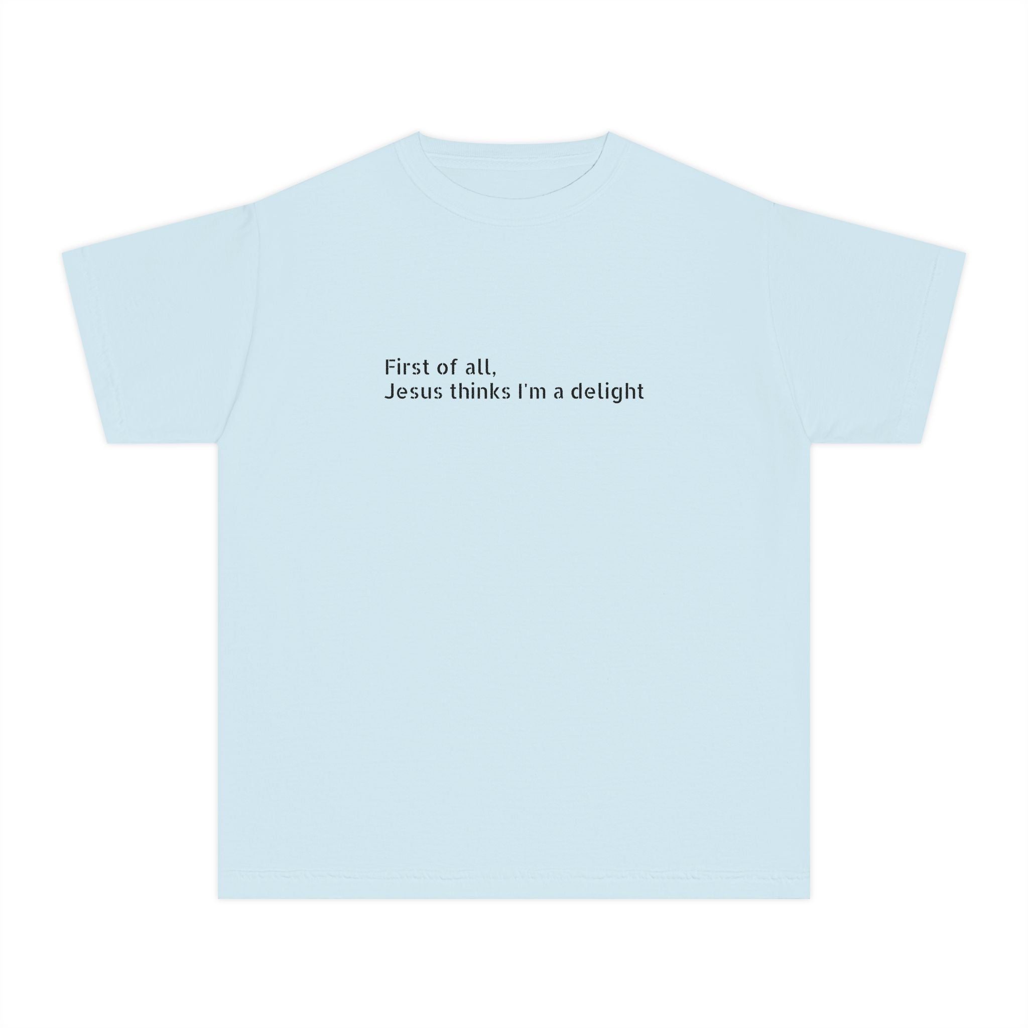 Youth Tee — "First of all Jesus thinks I’m a delight" Kids T‑Shirt