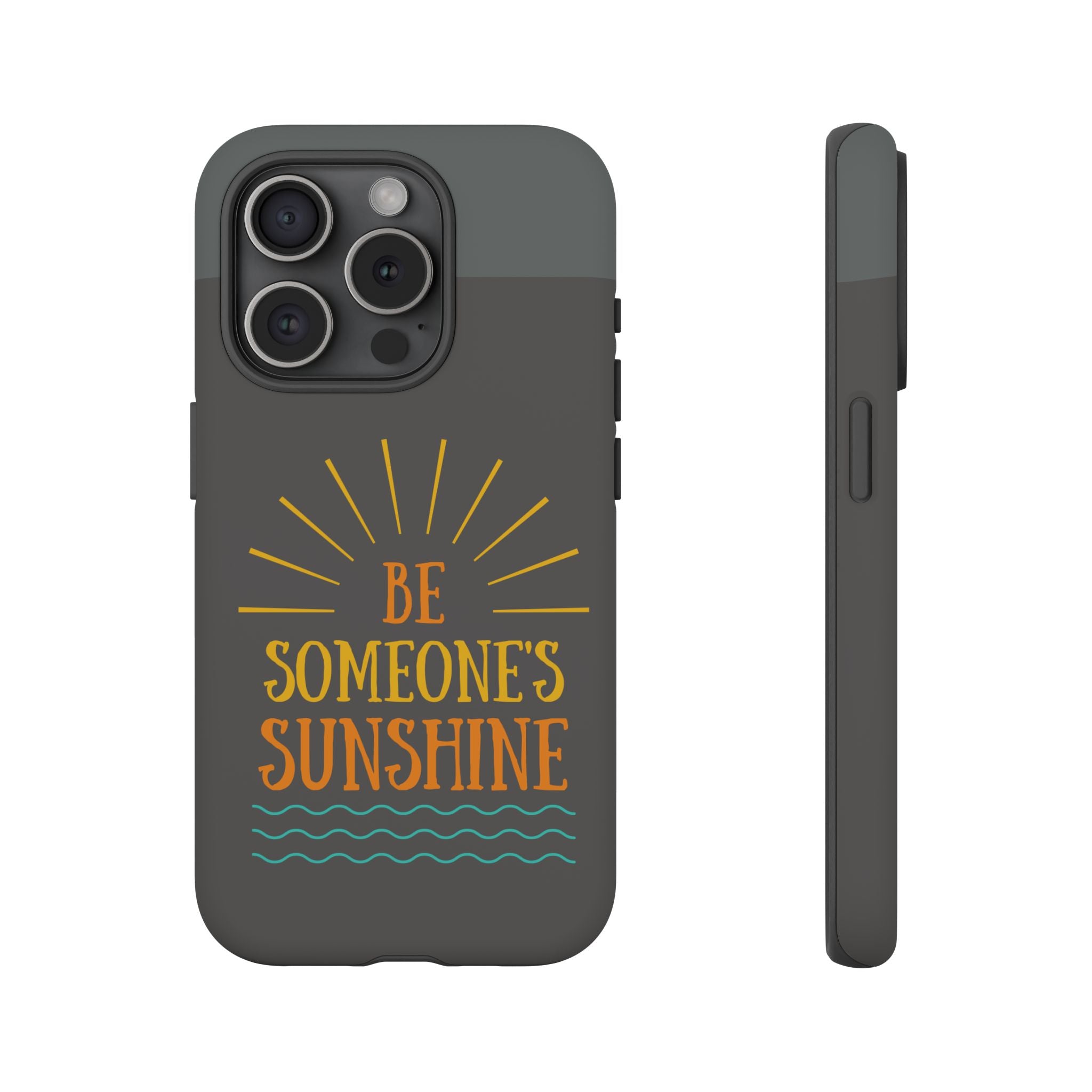Phone Case - "Be Someone's Sunshine" Protective (iPhone and Samsung)