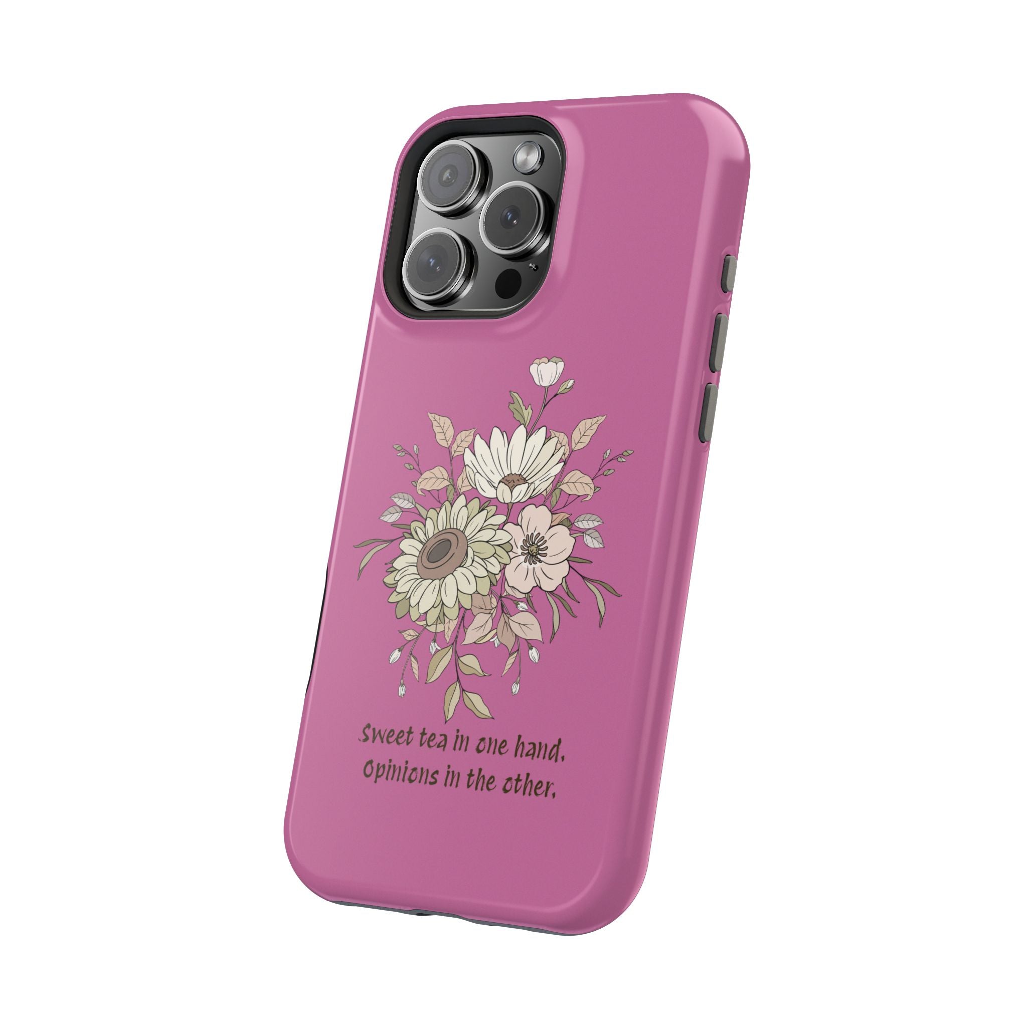 iPhone Case "Sweet tea in one hand, Opinions in the other" Magnetic Impact-Resistant