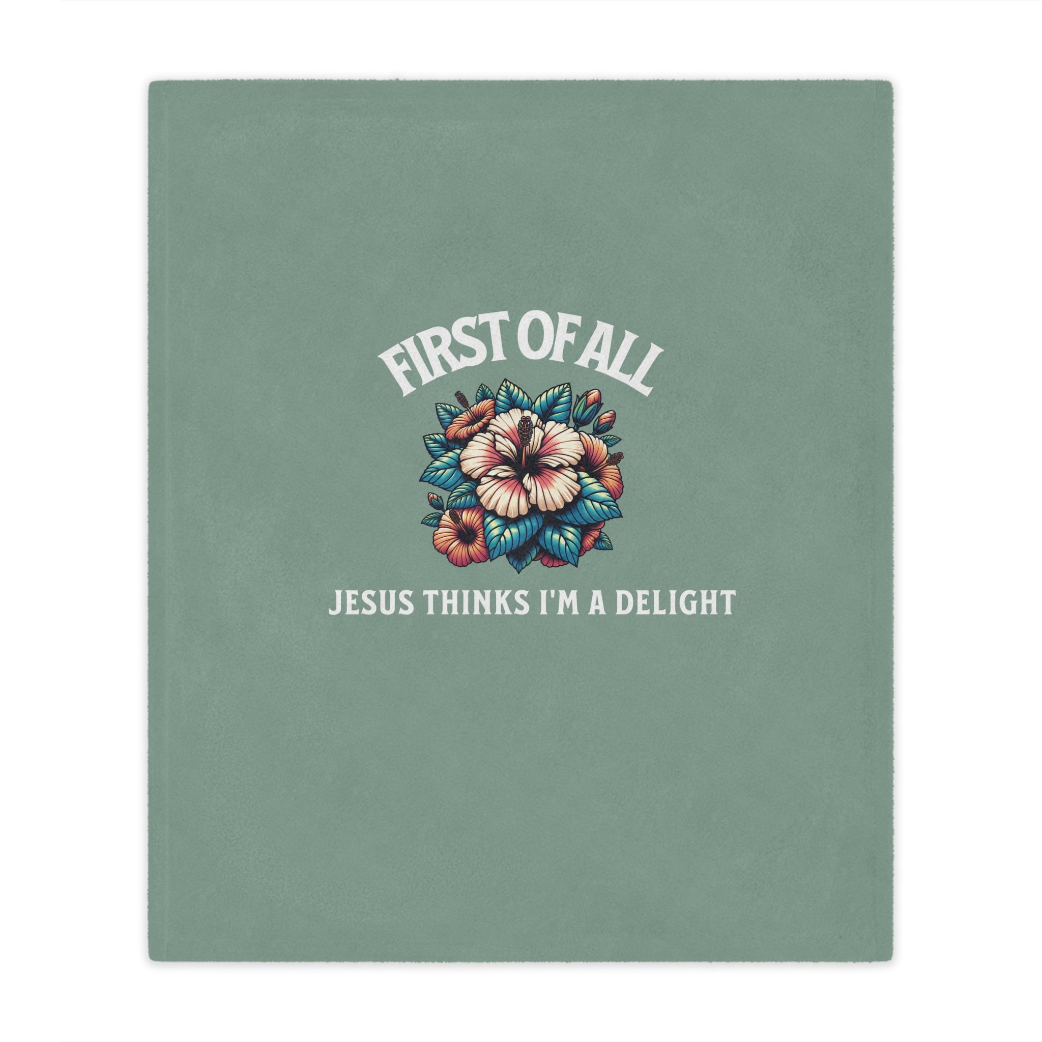 Minky Blanket — “First of All, Jesus Thinks I’m a Delight” Floral Christian Throw