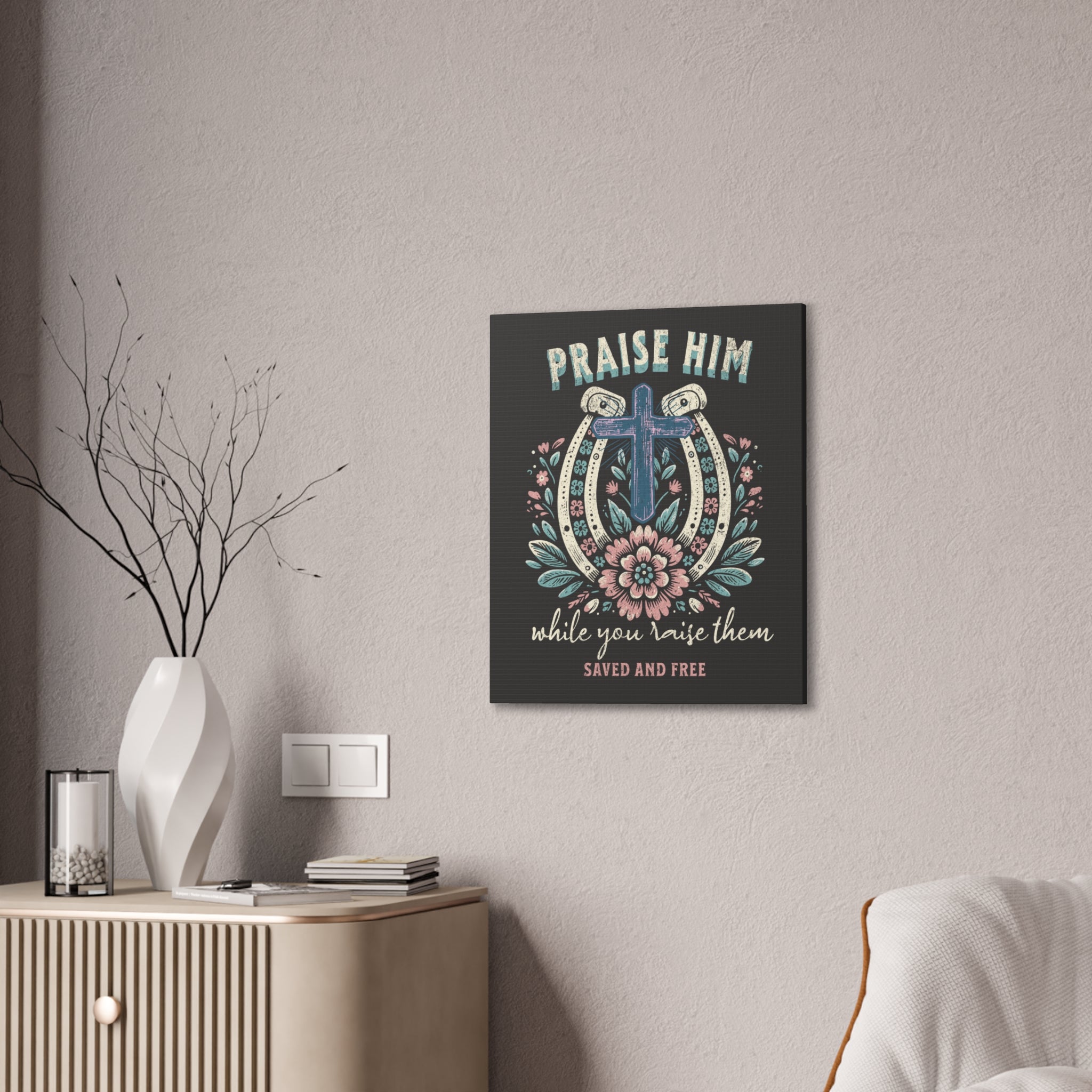 Praise Him Canvas Wall Art – 'Praise Him While You Raise Them, Saved and Free' Religious Christian Decor