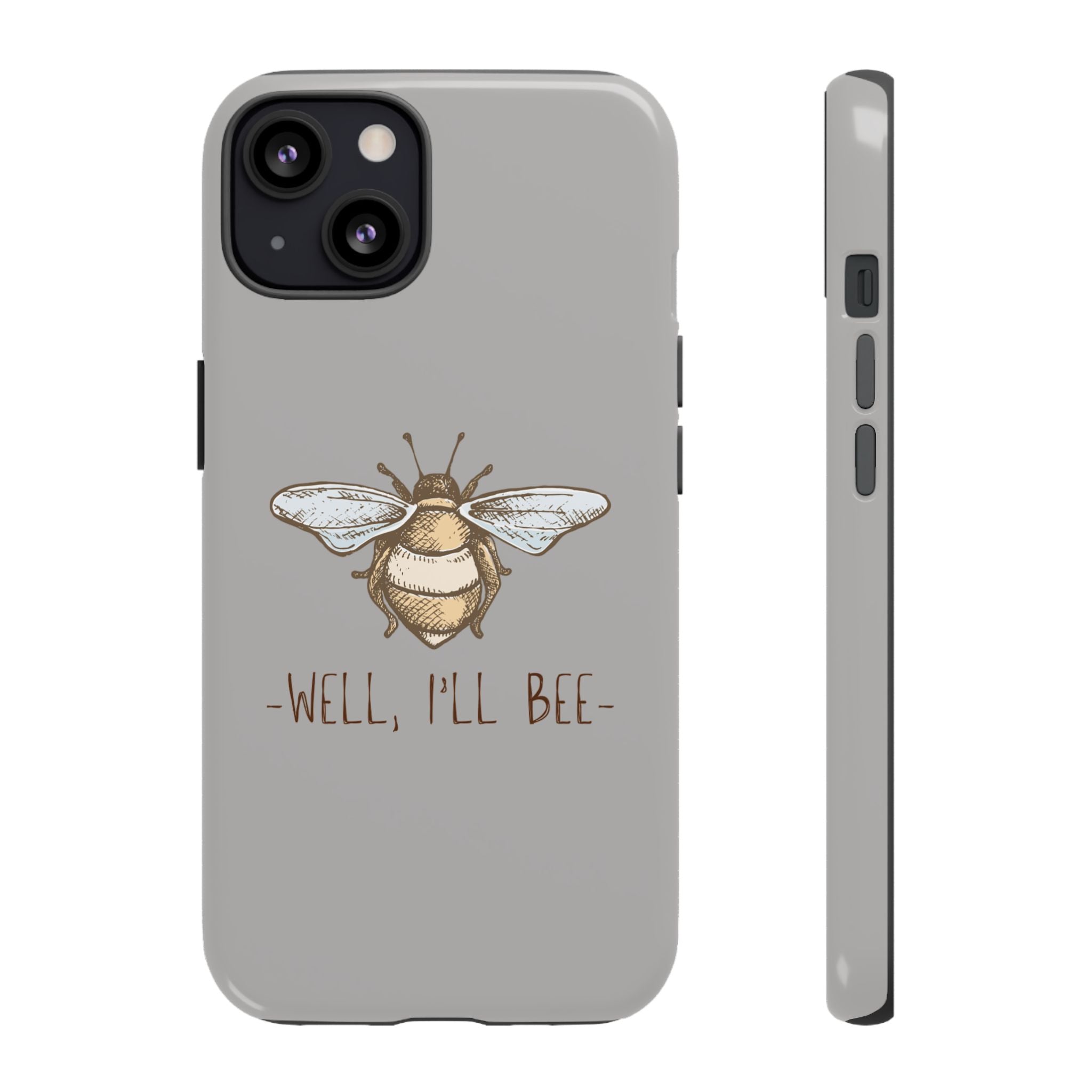 Well, I’ll Bee Phone Case — Protective Phone Cover