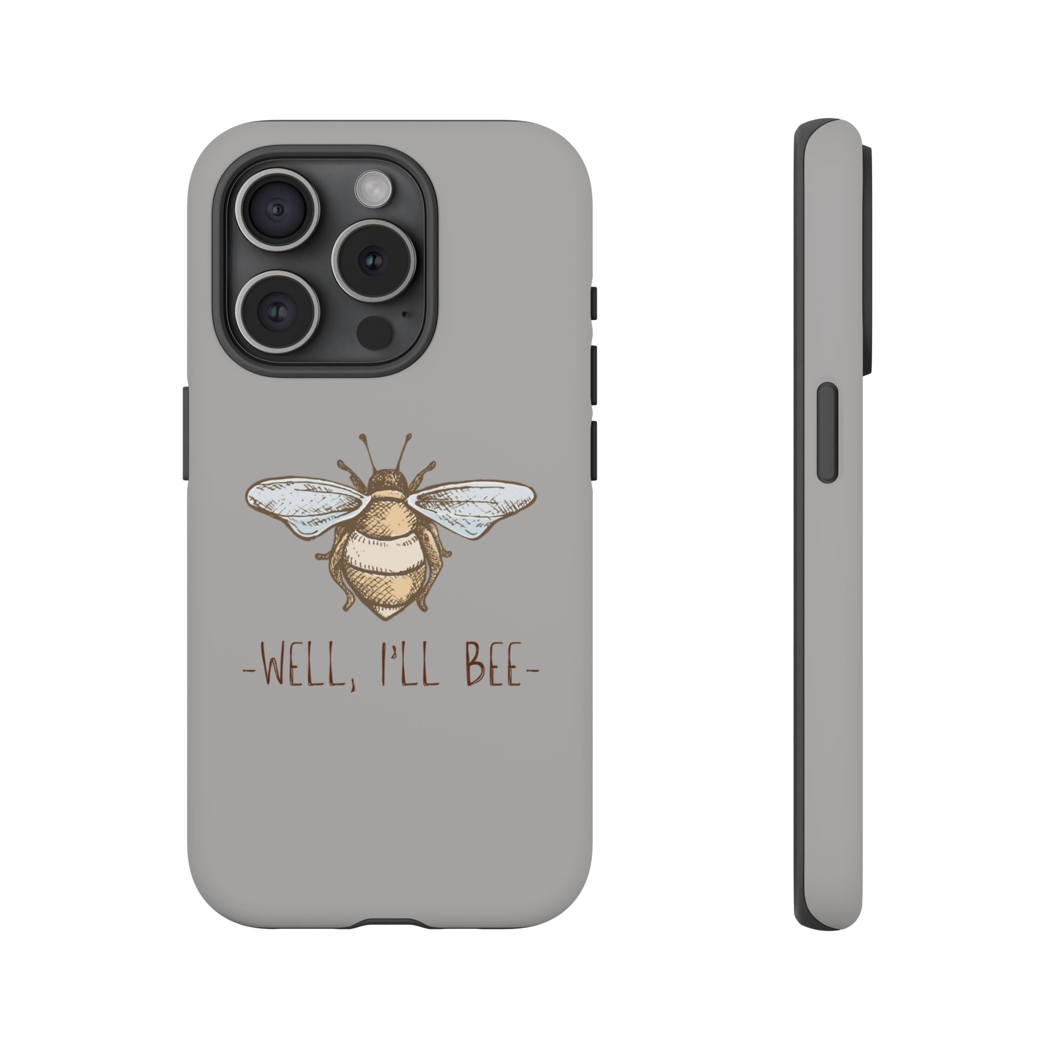 Well, I’ll Bee Phone Case — Protective Phone Cover