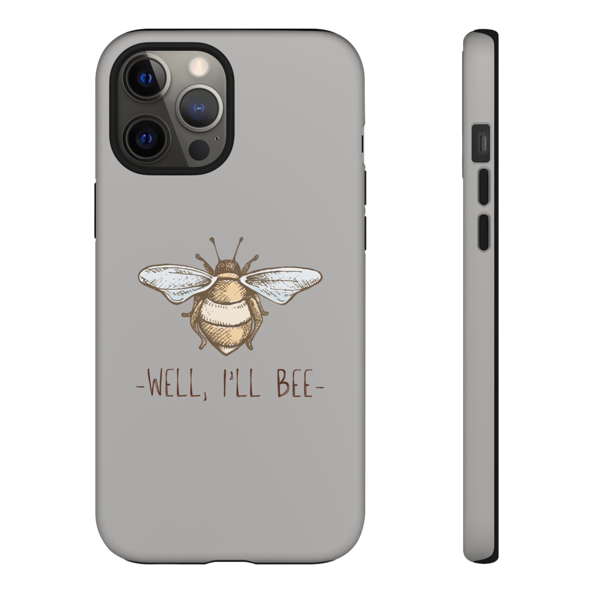 Well, I’ll Bee Phone Case — Protective Phone Cover