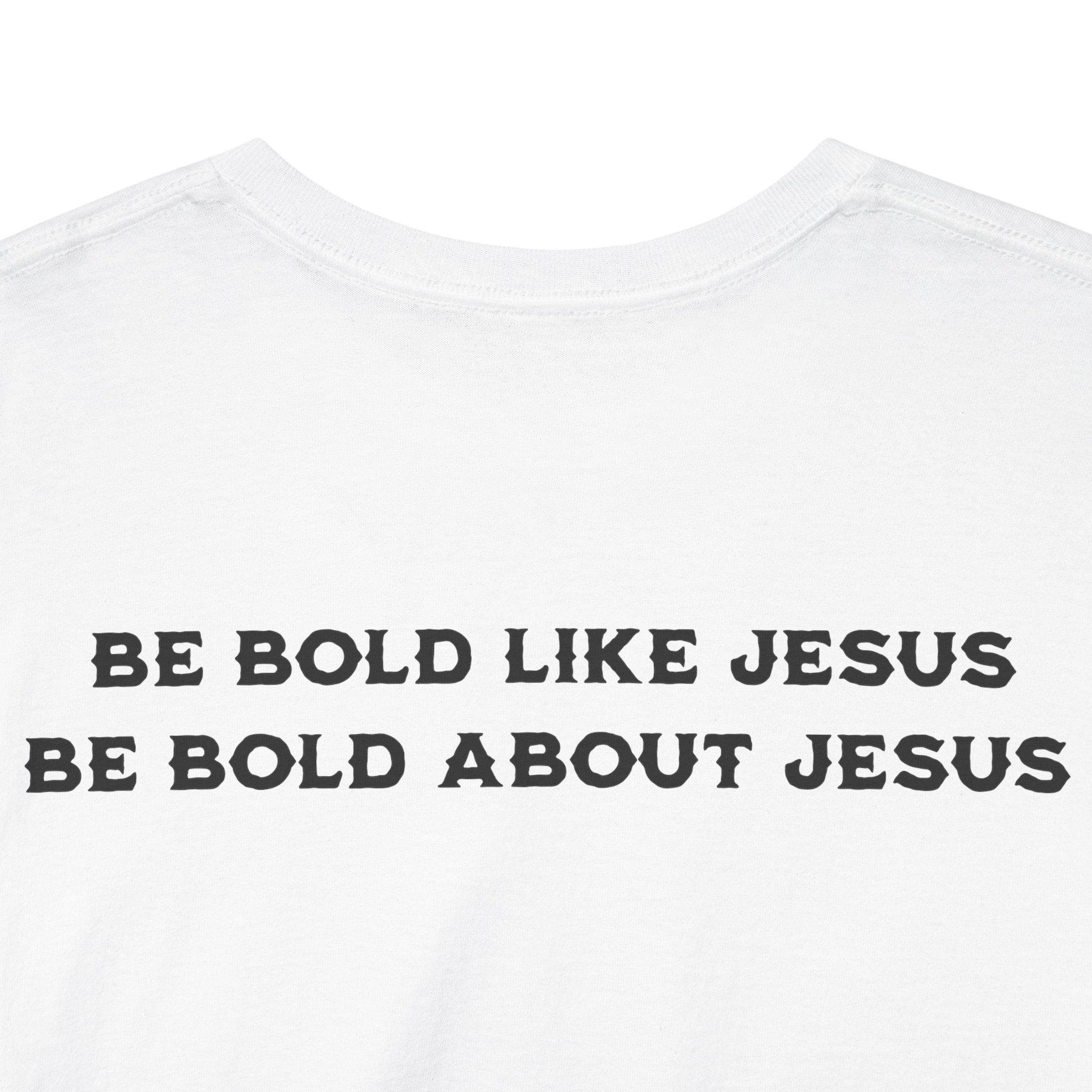 Bold Like Jesus Tee