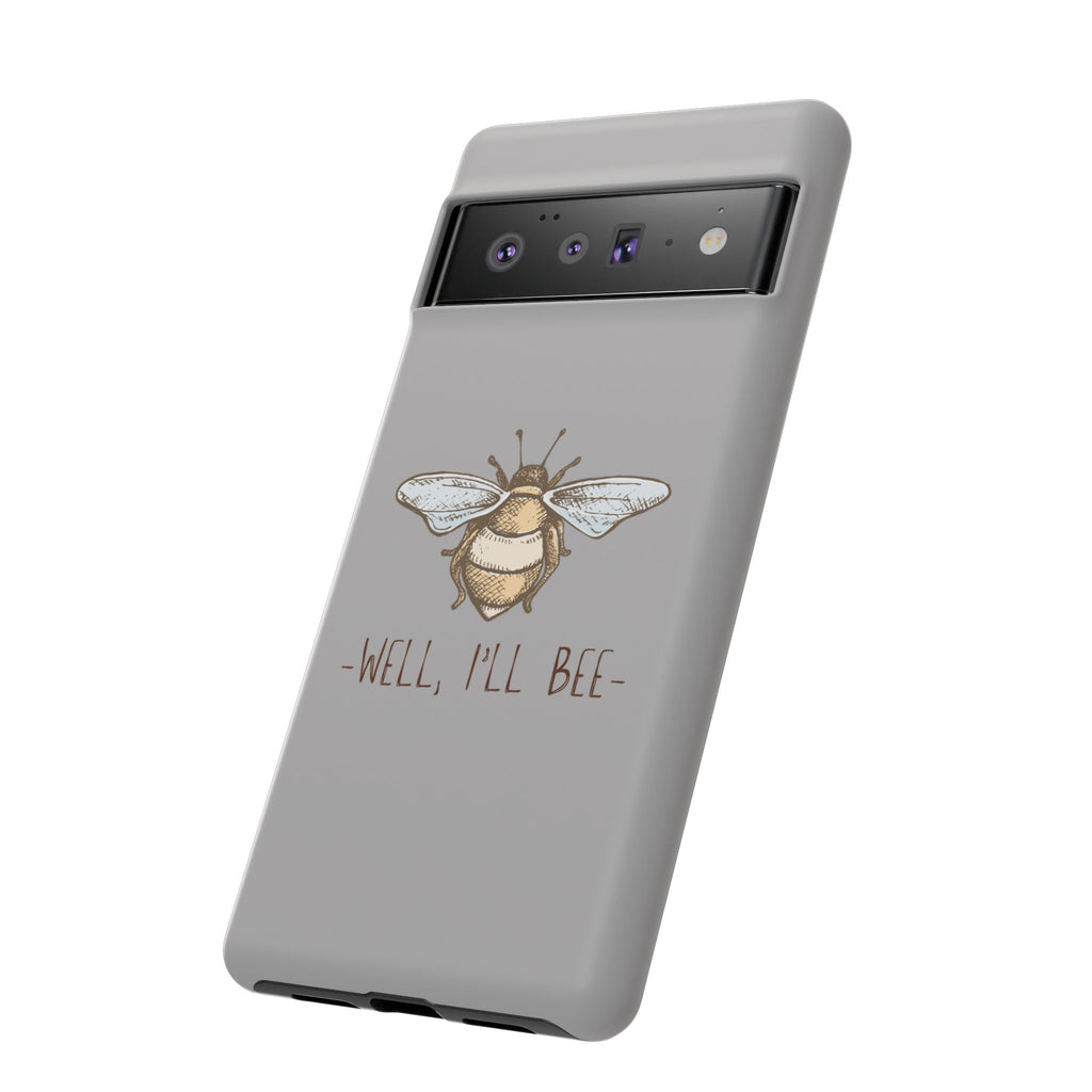 Well, I’ll Bee Phone Case — Protective Phone Cover