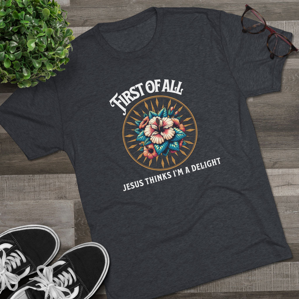 Jesus Thinks I'm a Delight Tee
