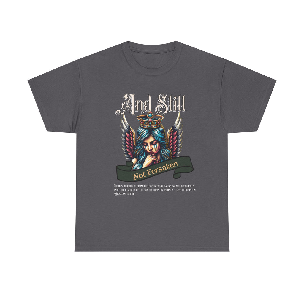 And Still Not Forsaken Christian Tee