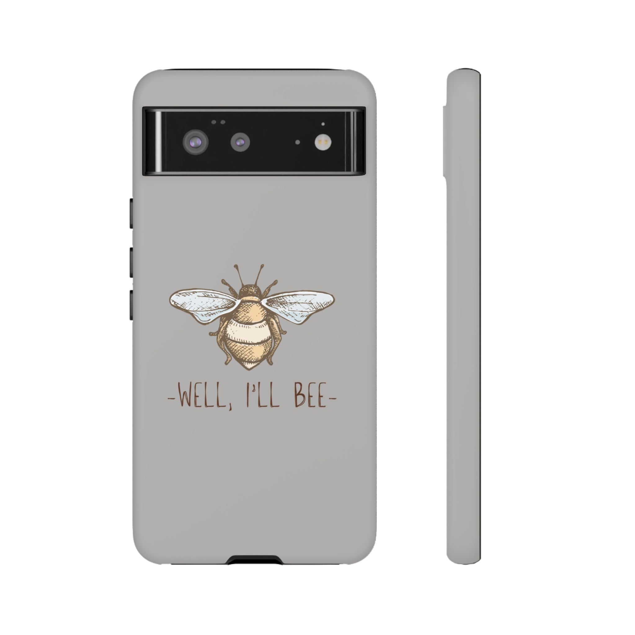 Well, I’ll Bee Phone Case — Protective Phone Cover
