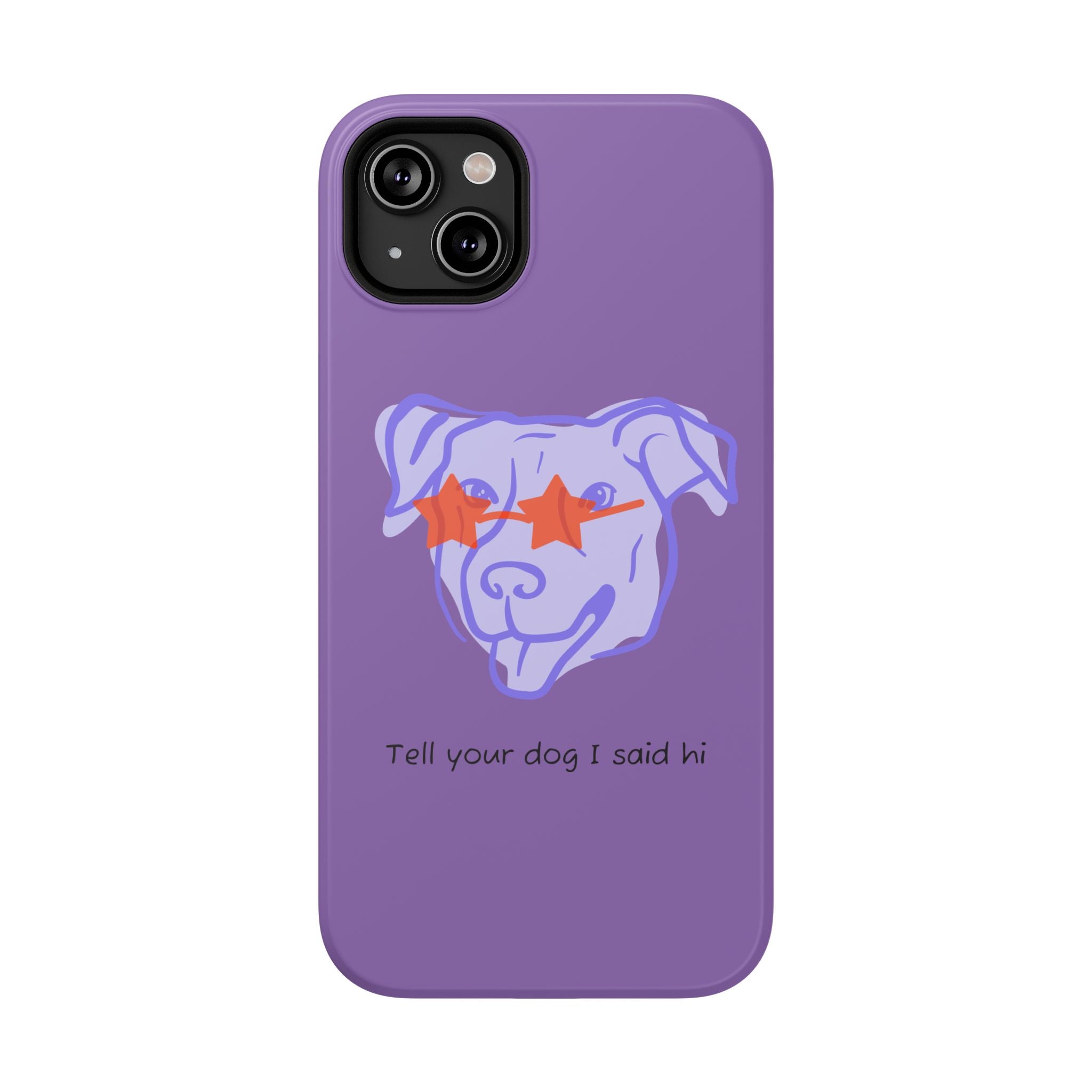 Impact Resistant Case — Purple Dog “Tell your dog I said hi”