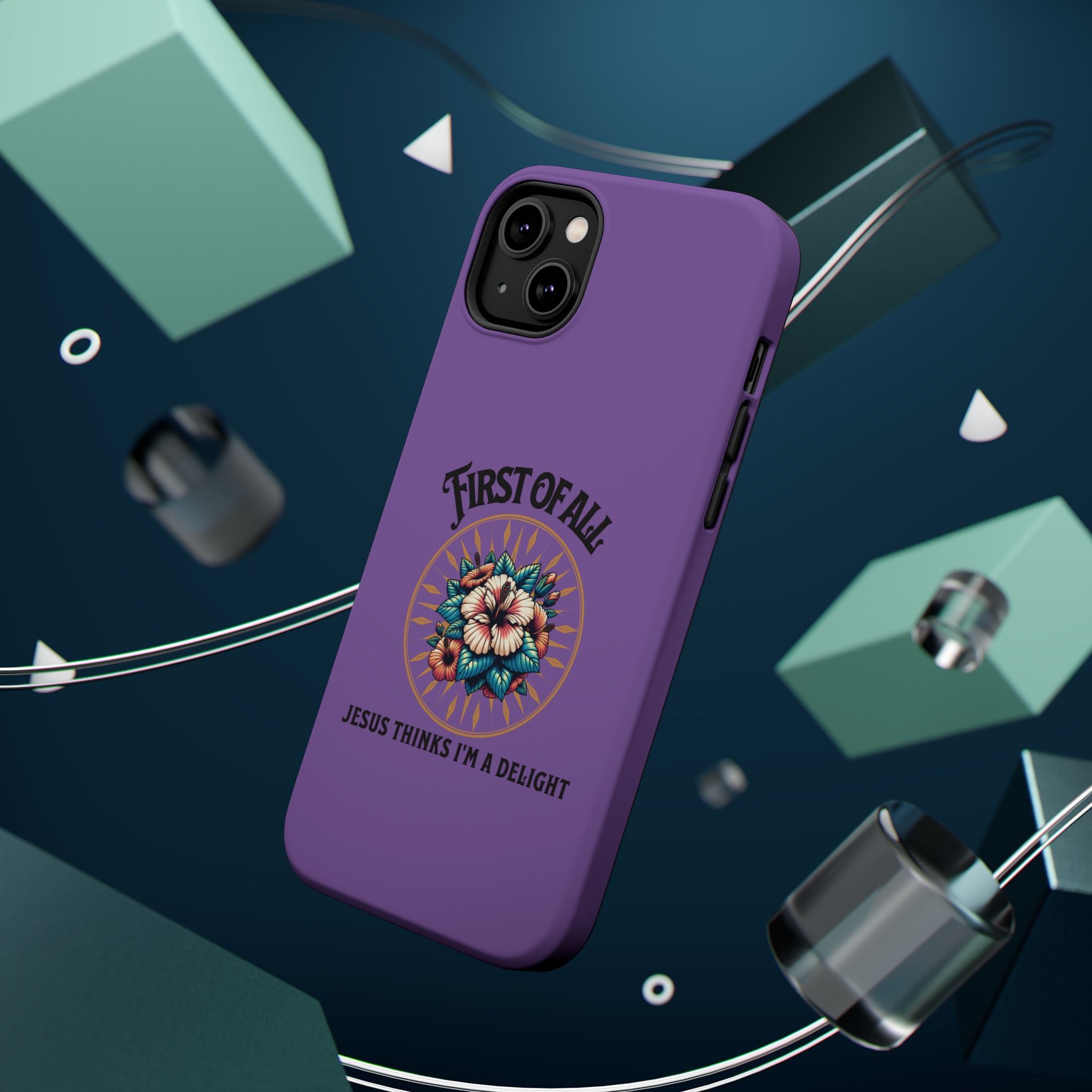 Phone Case — “First of All, Jesus Thinks I’m a Delight” Impact-Resistant Magnetic Case